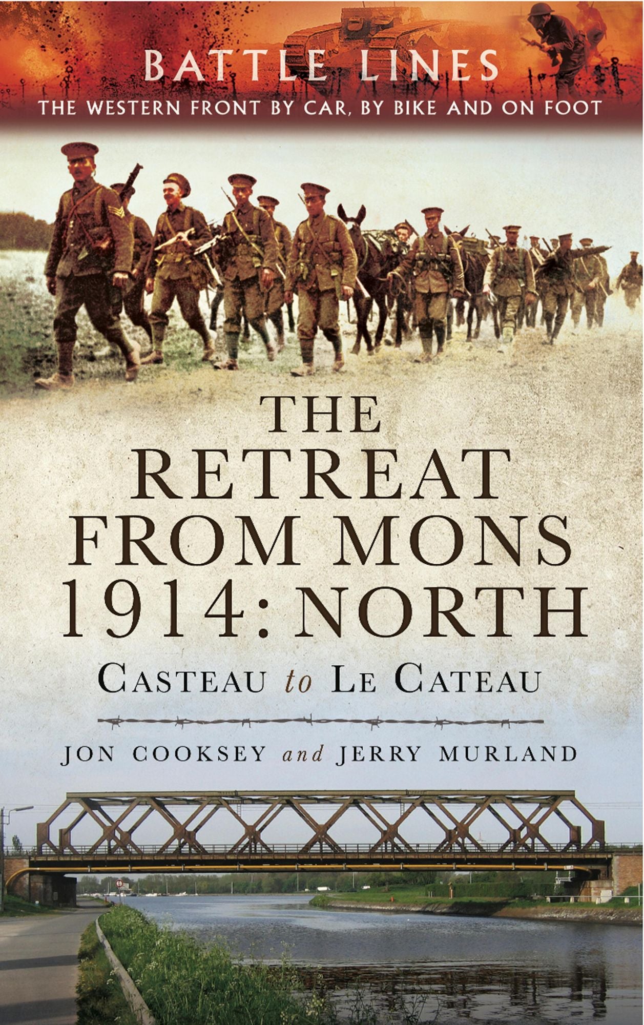 The Retreat from Mons 1914: North: Casteau to Le Cateau, The Western Front by Car by Bike and on Foot
