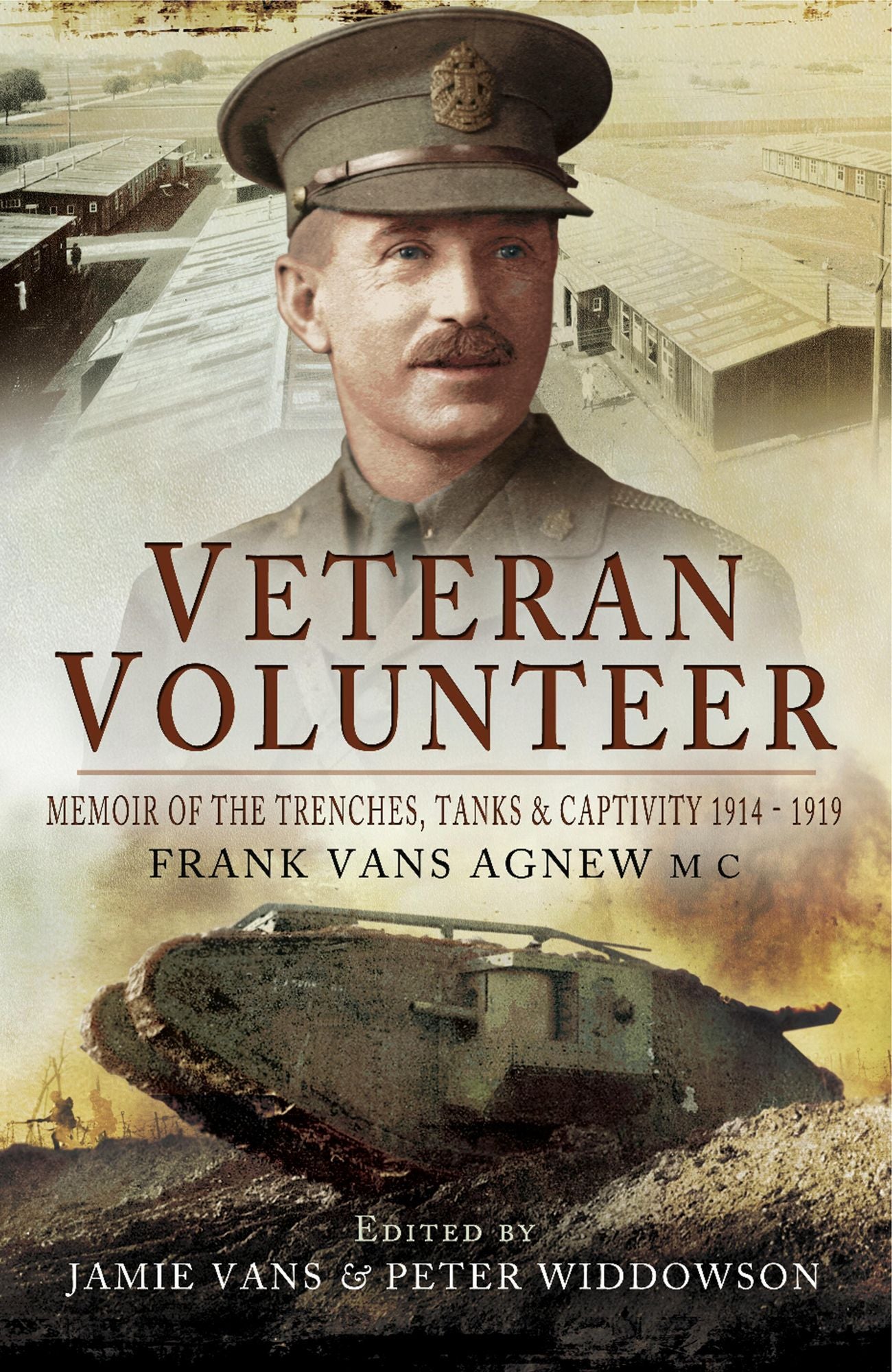 Veteran Volunteer: Memoir of the Trenches, Tanks and Captivity 1914-1919