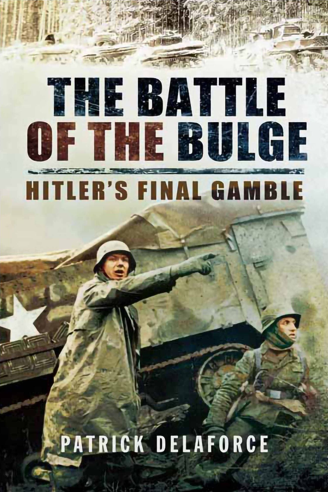 The Battle of the Bulge: Hitler's Final Gamble