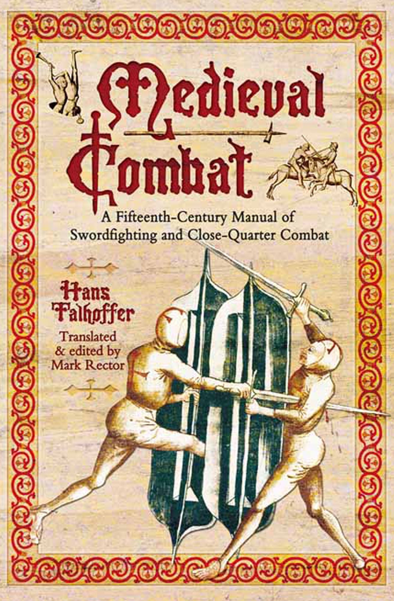 Medieval Combat: A Fifteenth-Century Manual of Sword-fighting and Close-Quater Combat