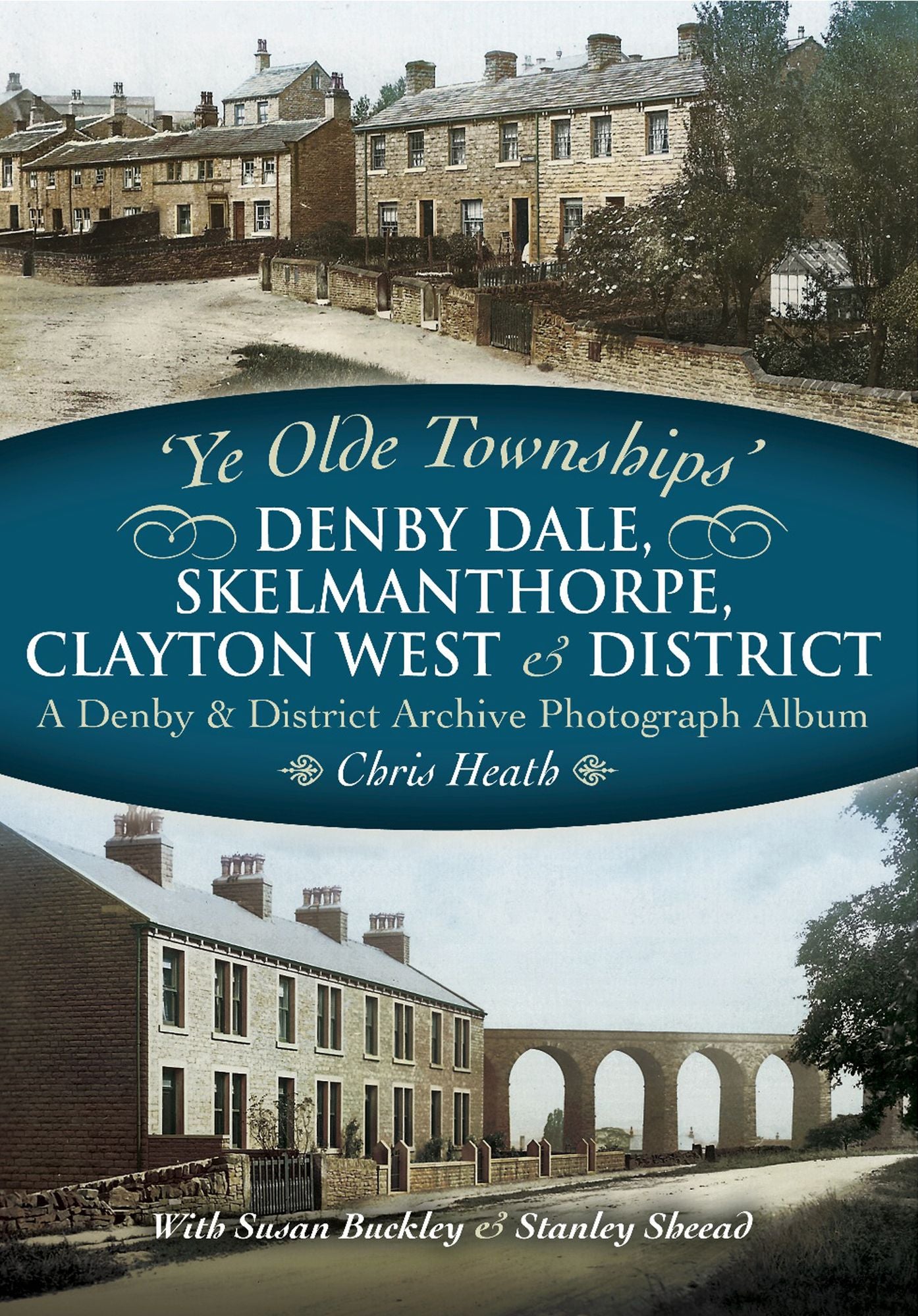 Denby Dale, Skelmanthorpe, Clayton West and District: A Denby & District Archive Photograph Album