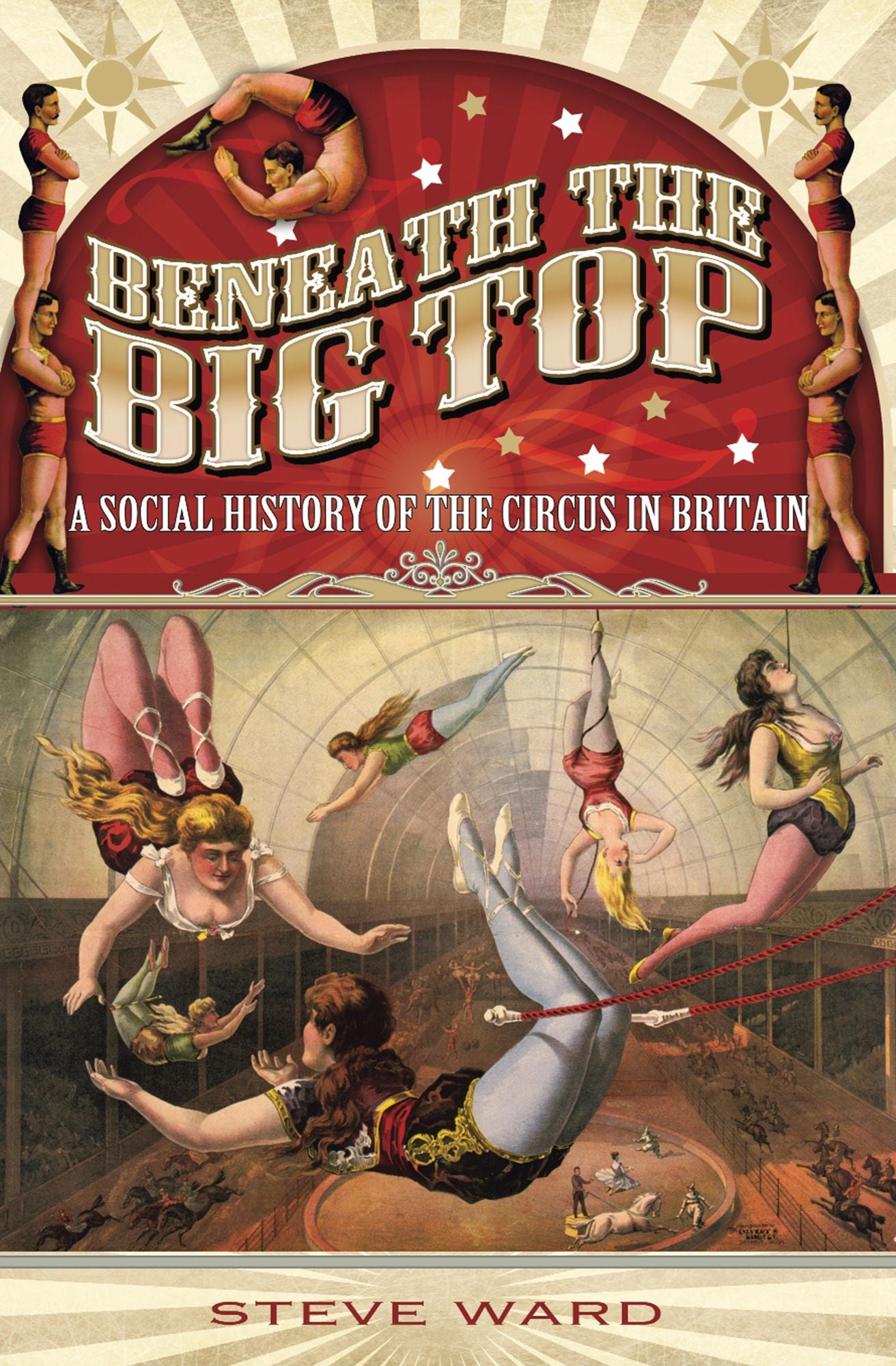 Beneath the Big Top: A Social History of the Circus in Britain