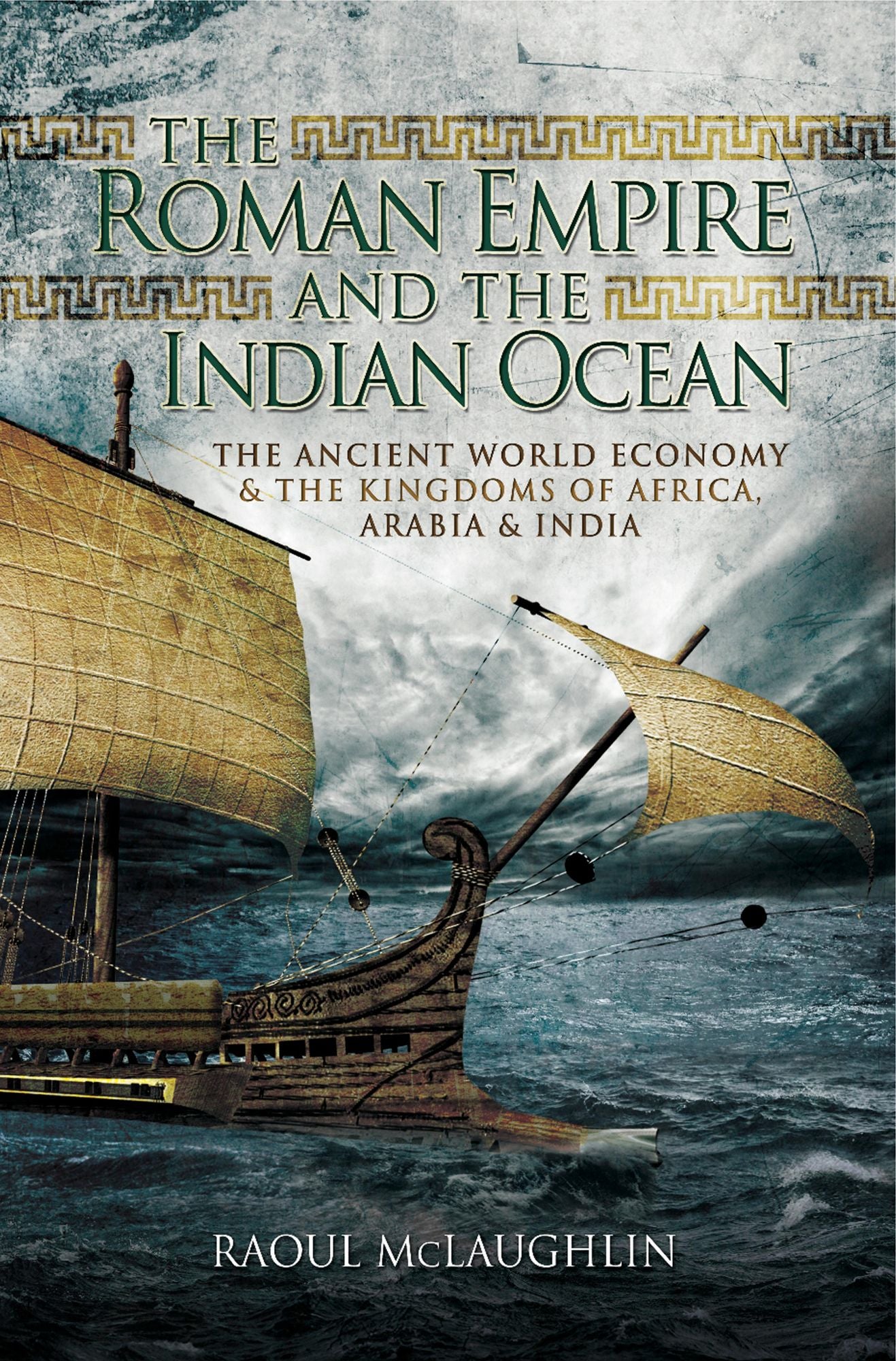 The Roman Empire and the Indian Ocean: The Ancient World Economy and the Kingdoms of Africa, Arabia and India