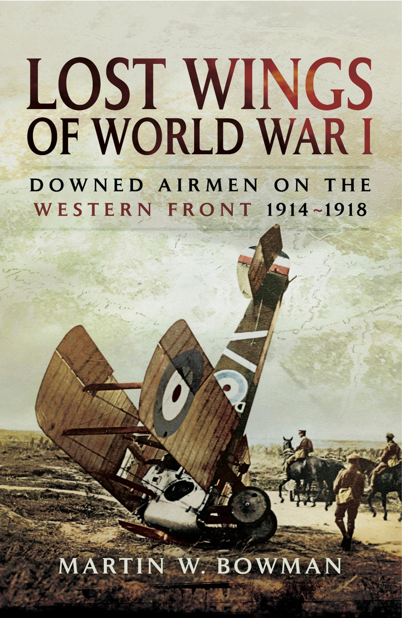 Lost Wings of WWI: Downed Airmen on the Western Front 1914-1918