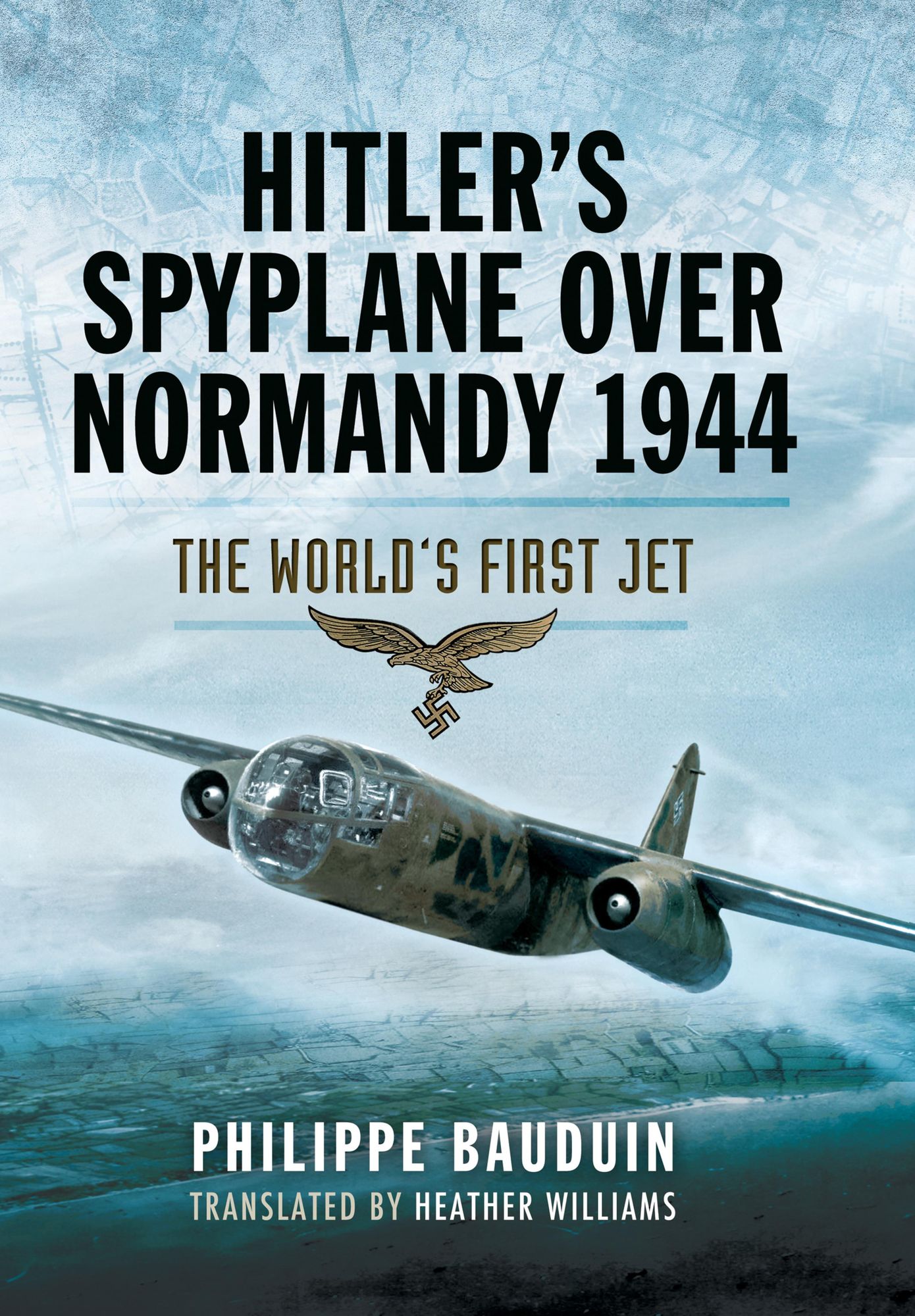 Hitler's Spyplane Over Normandy 1944: The World's First Jet