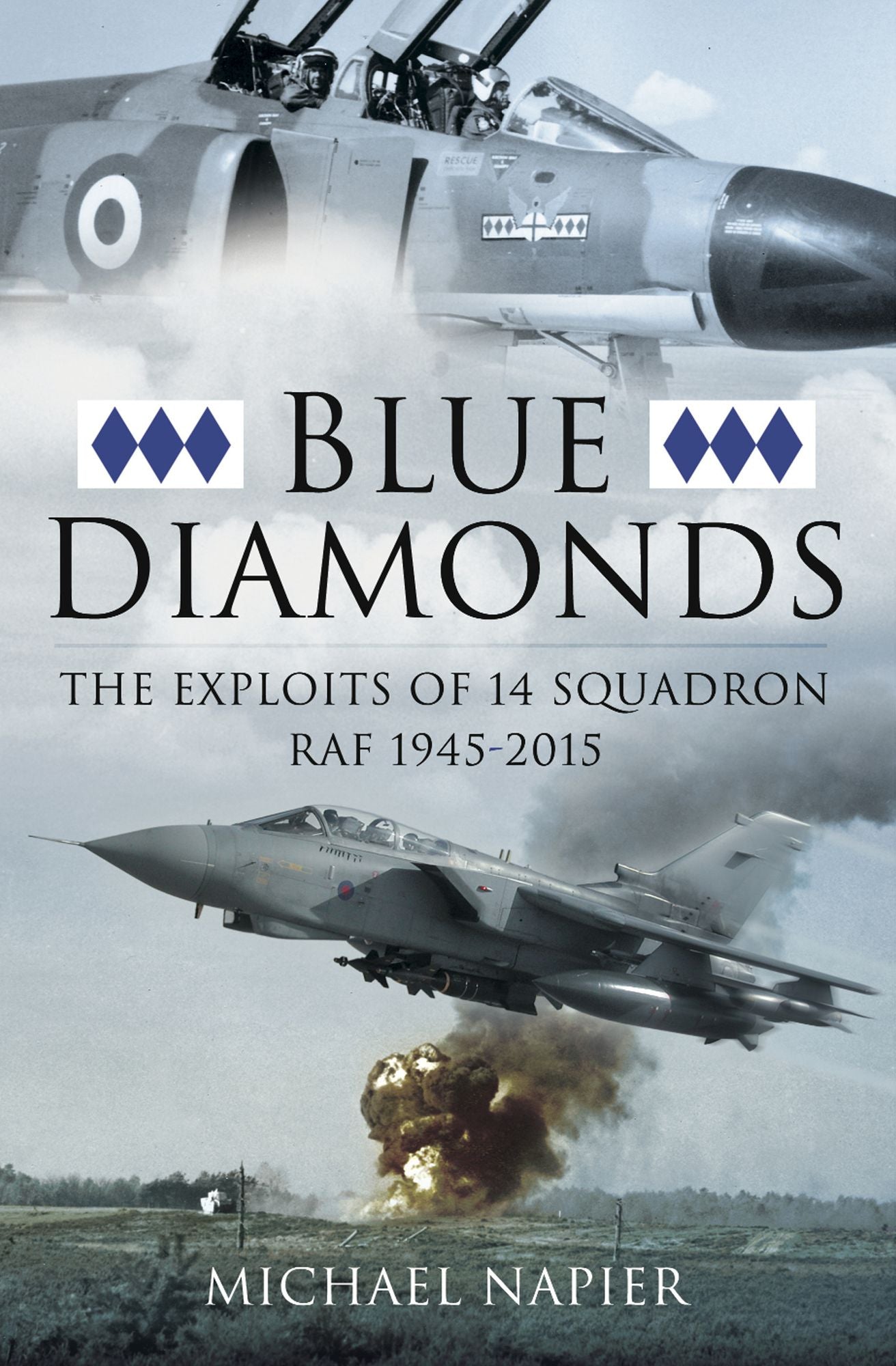 Blue Diamonds: The Exploits of 14 Squadron RAF 1945-2015