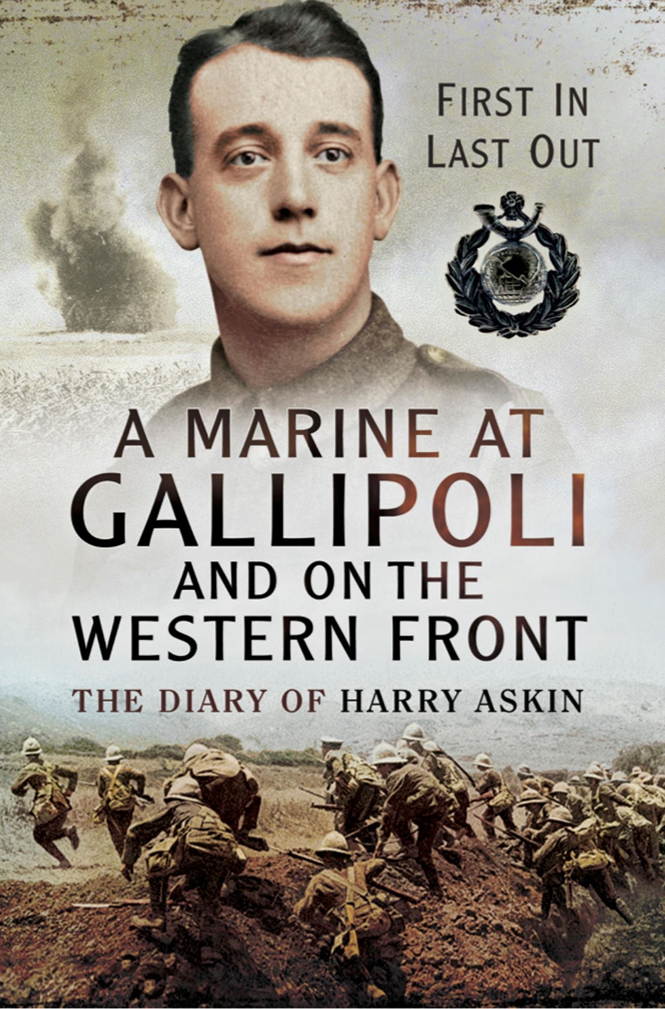 A Marine at Gallipoli on The Western Front: First In, Last Out- The Diary of Harry Askin