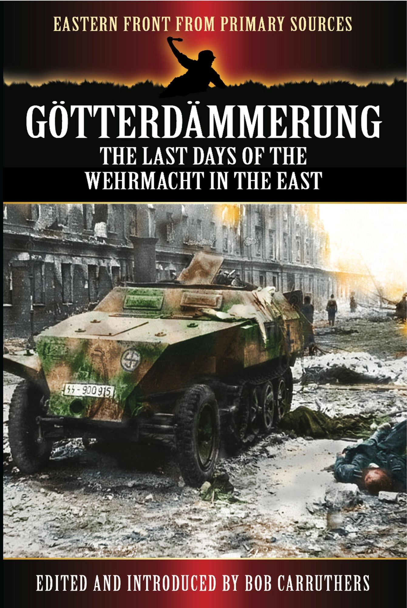 Gotterdammerung: The last days of the Wehrmacht in the East