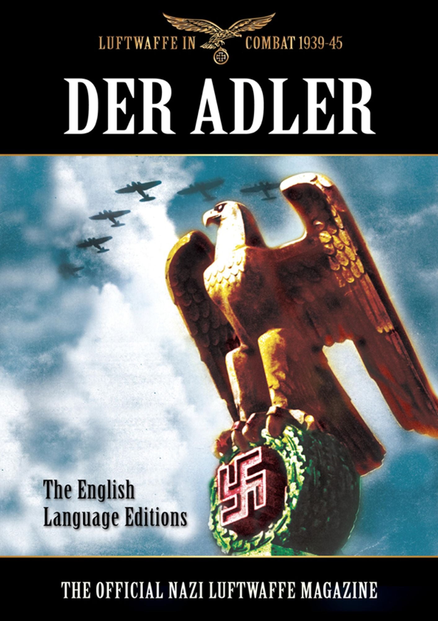 Der Adler: The Official Nazi Luftwaffe Magazine- English Language edition