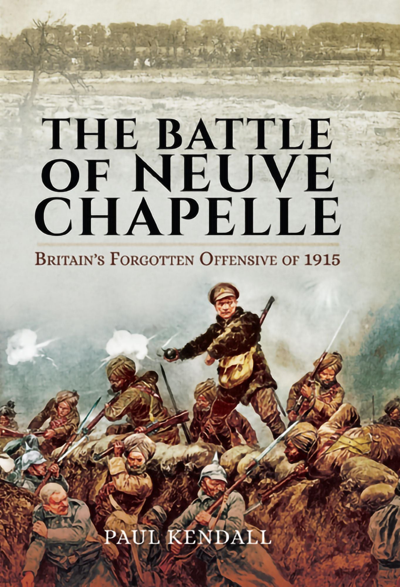The Battle of Neuve Chapelle: Britain's Forgotten Offensive of 1915
