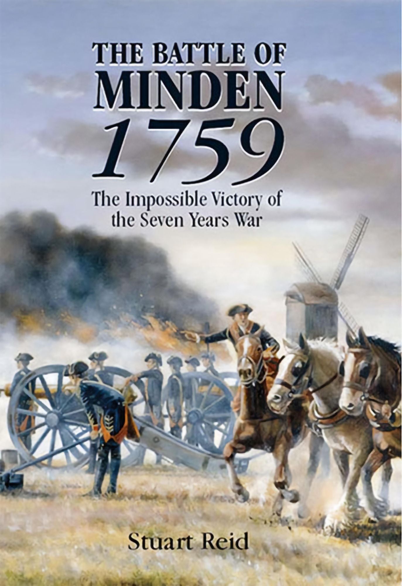 The Battle of Minden 1759: The Miraculous Victory of the Seven Years War