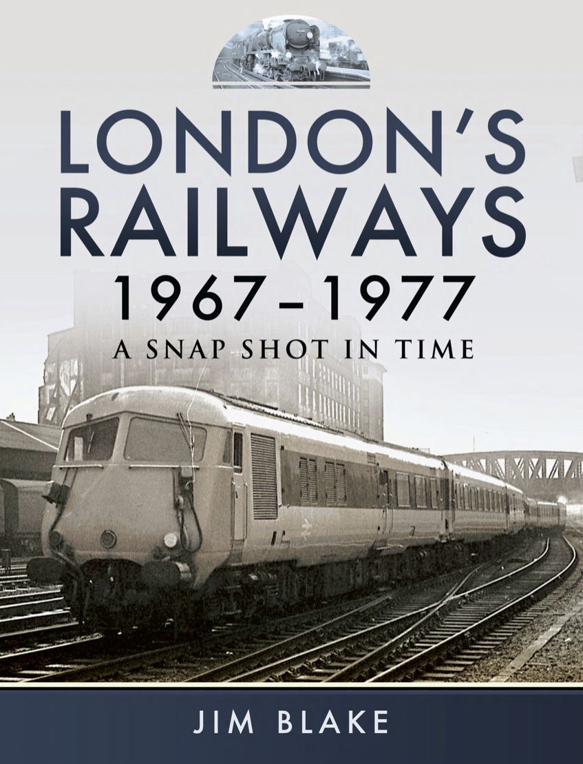 London's Railways 1967-1977: A Snap Shot in Time