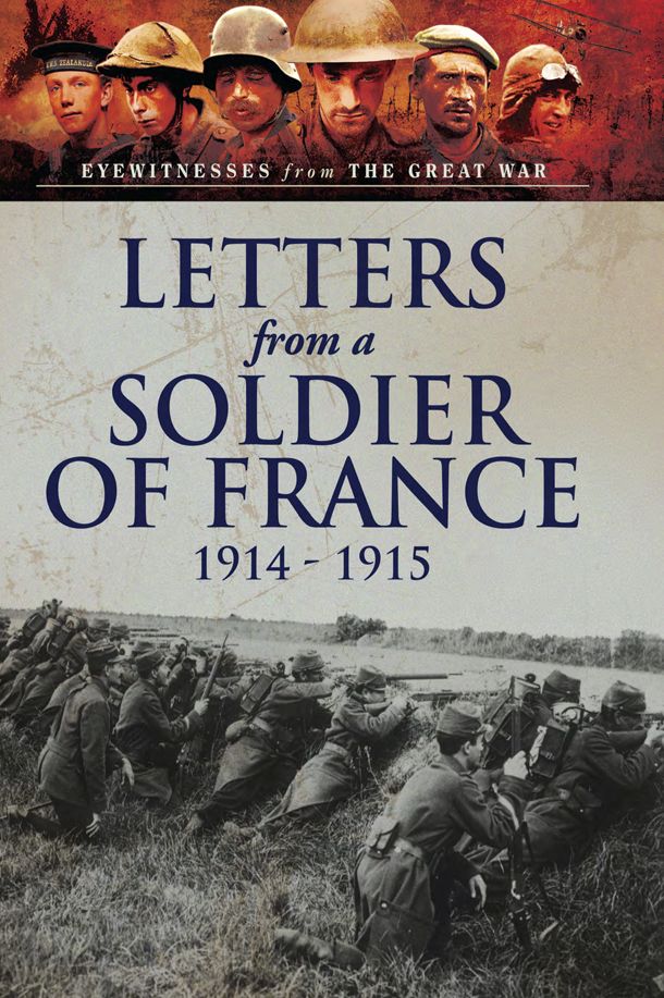 Letters from a Soldier of France 1914-1915: Wartime Letters from France