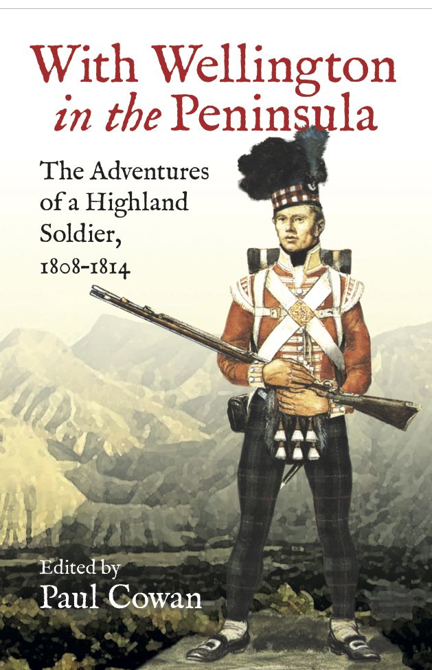 With Wellington in the Peninsula: The Adventures of a Highland Soldier, 1808-1814