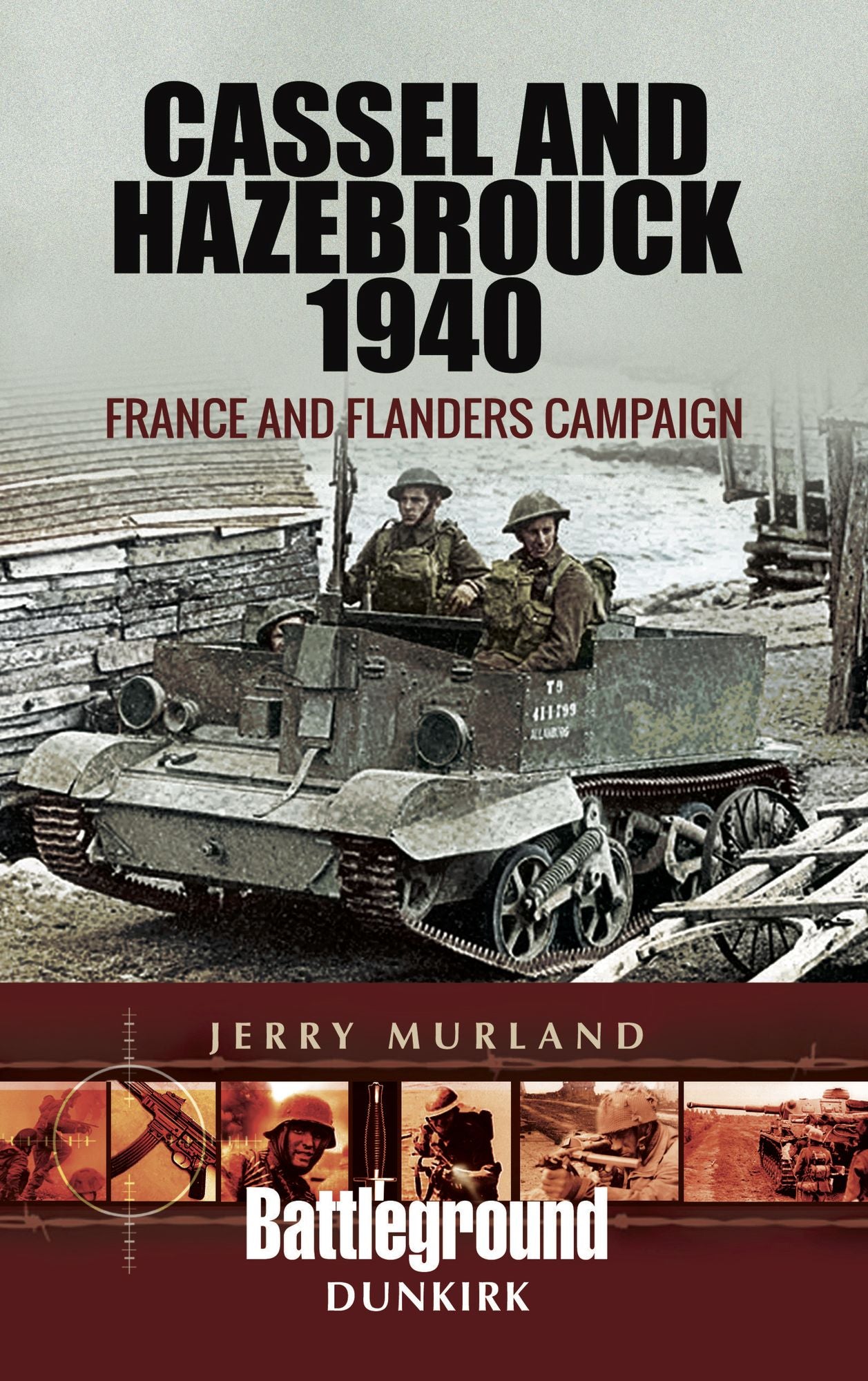 Cassel and Hazebrouck 1940: France and Flanders Campaign