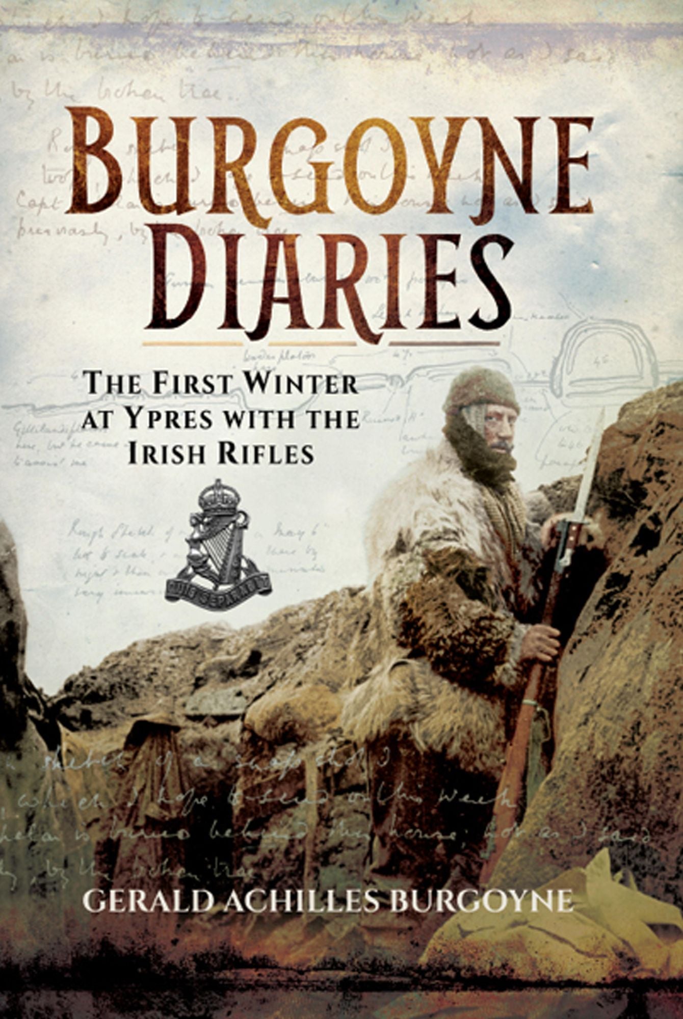 The Burgoyne Diaries: The First Winter at Ypres with the Irish Rifles