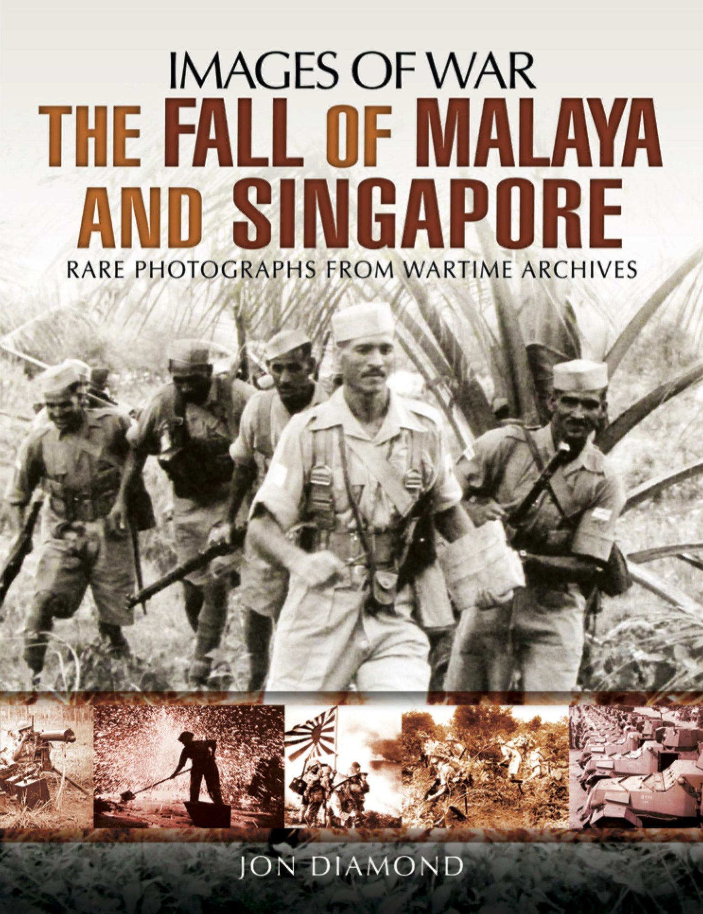 The Fall of Malaya and Singapore: Rare Photographs from Wartime Archives