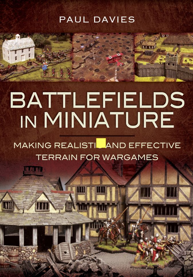 Battlefields in Miniature: Making Realistic and Effective Terrain for Wargames