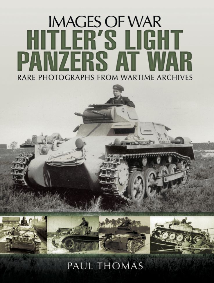 Hitler's Light Panzers at War: Rare Photographs from Wartime Archives
