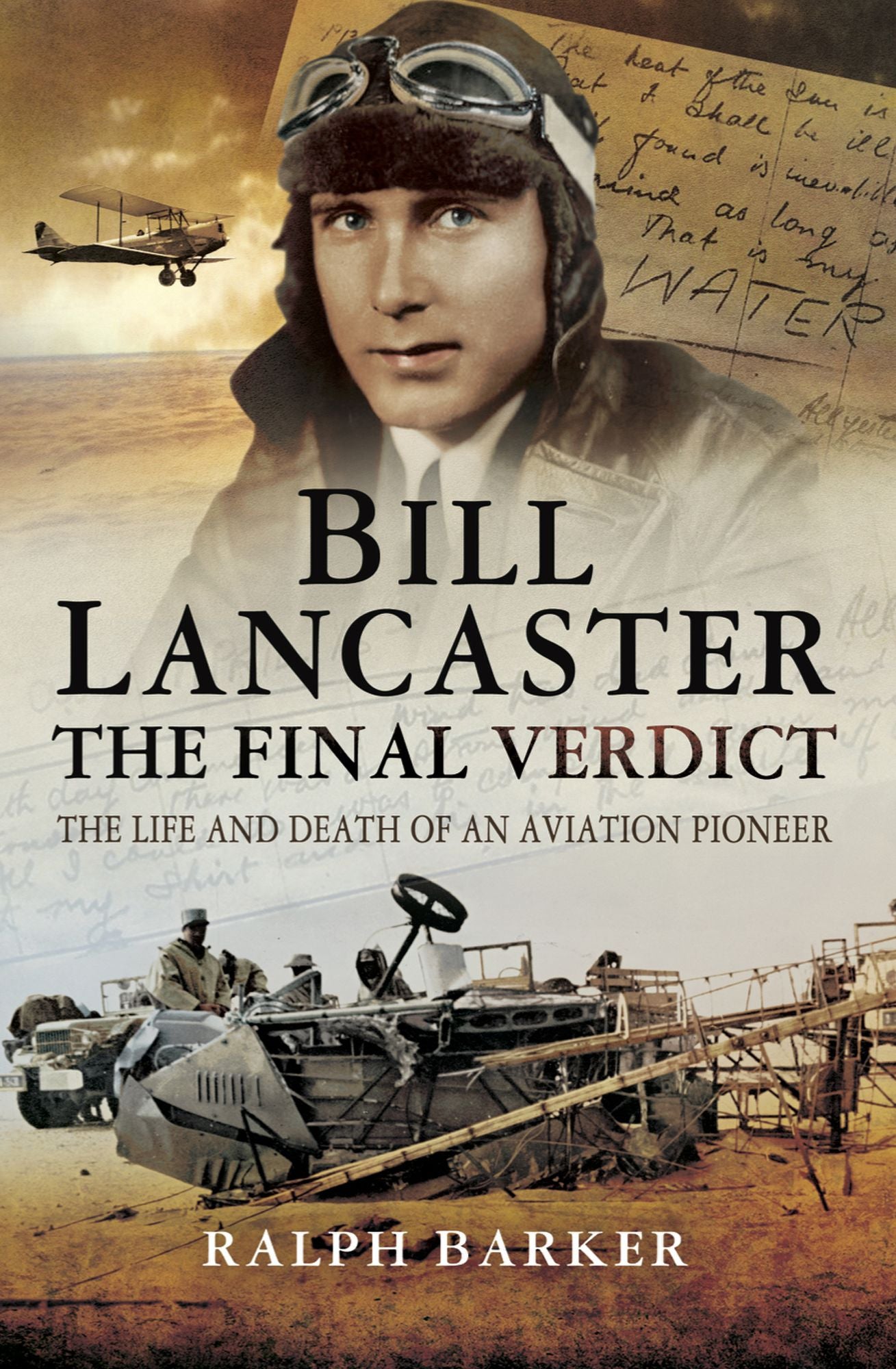 Bill Lancaster: The Final Verdict: The Life and Death of an Aviation Pioneer