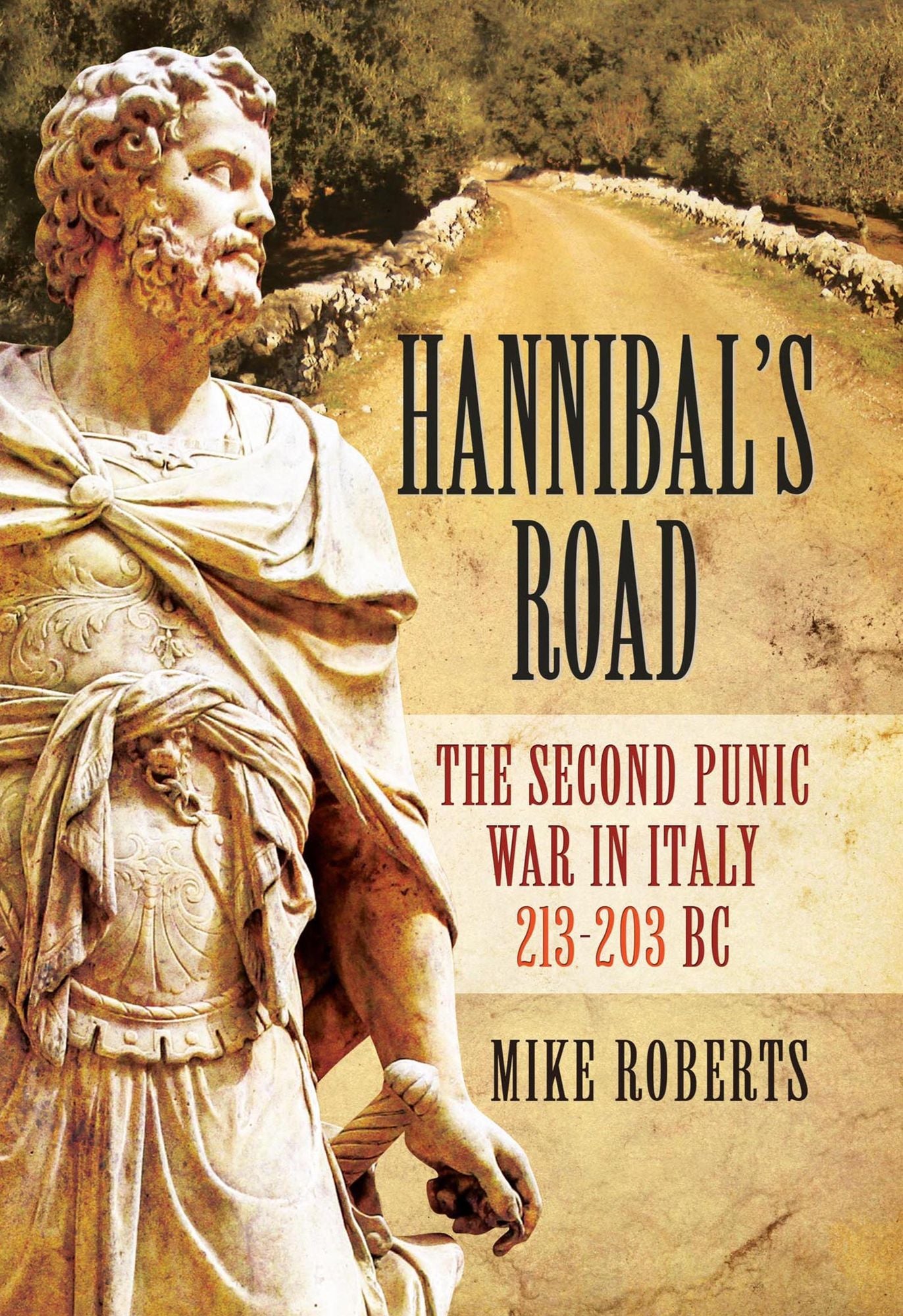 Hannibal's Road: The Second Punic War in Italy 213-203 BC