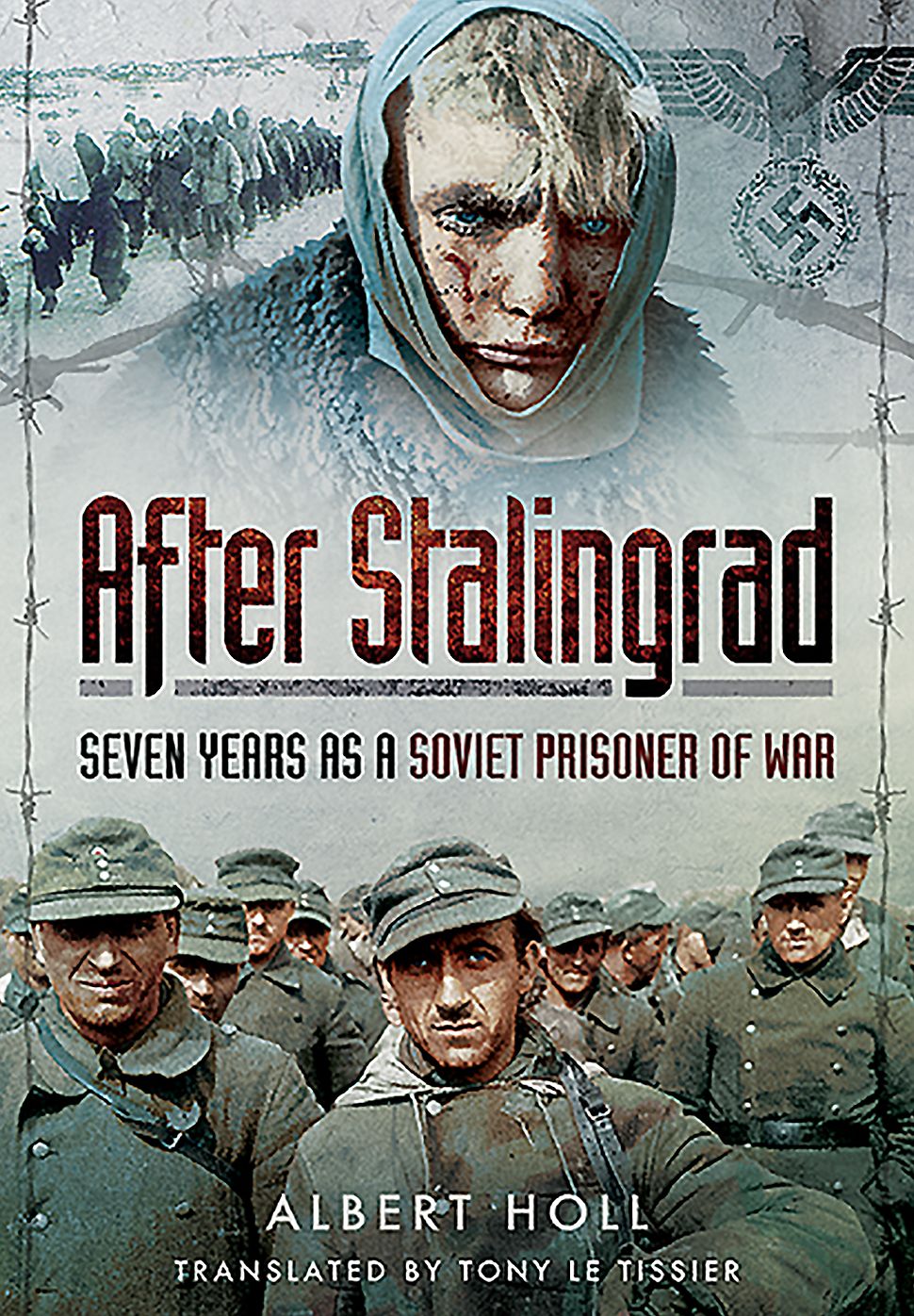 After Stalingrad: Seven Years as a Soviet Prisoner of War