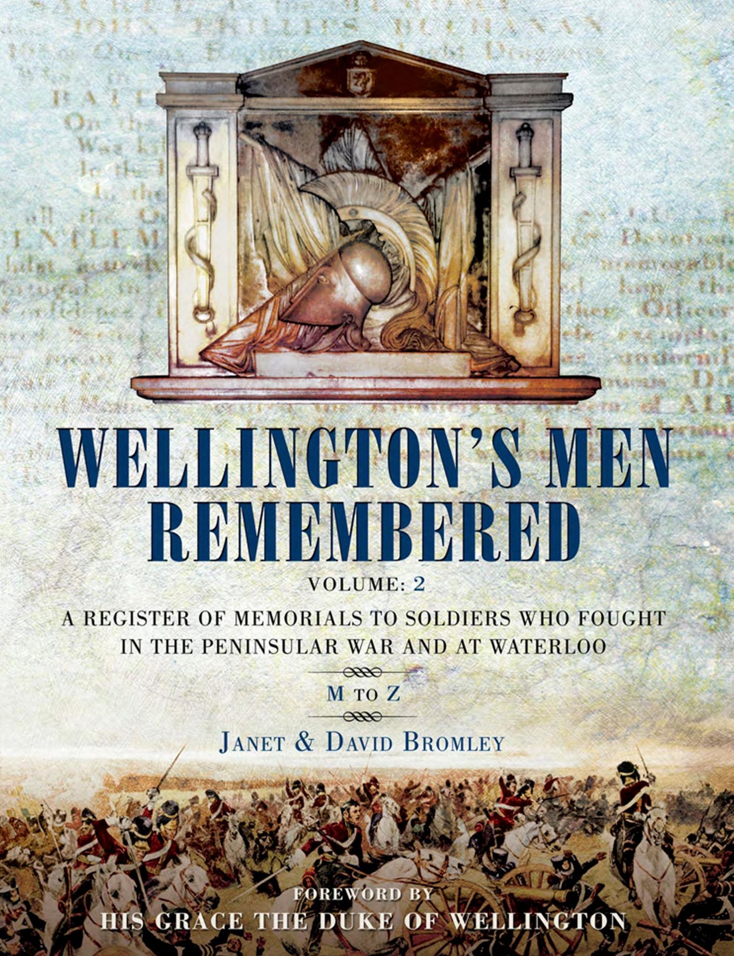 Wellington's Men Remembered Volume 2: A Register of Memorials to Soldiers who Fought in the Peninsular War and at Waterloo- Volume II: M to Z