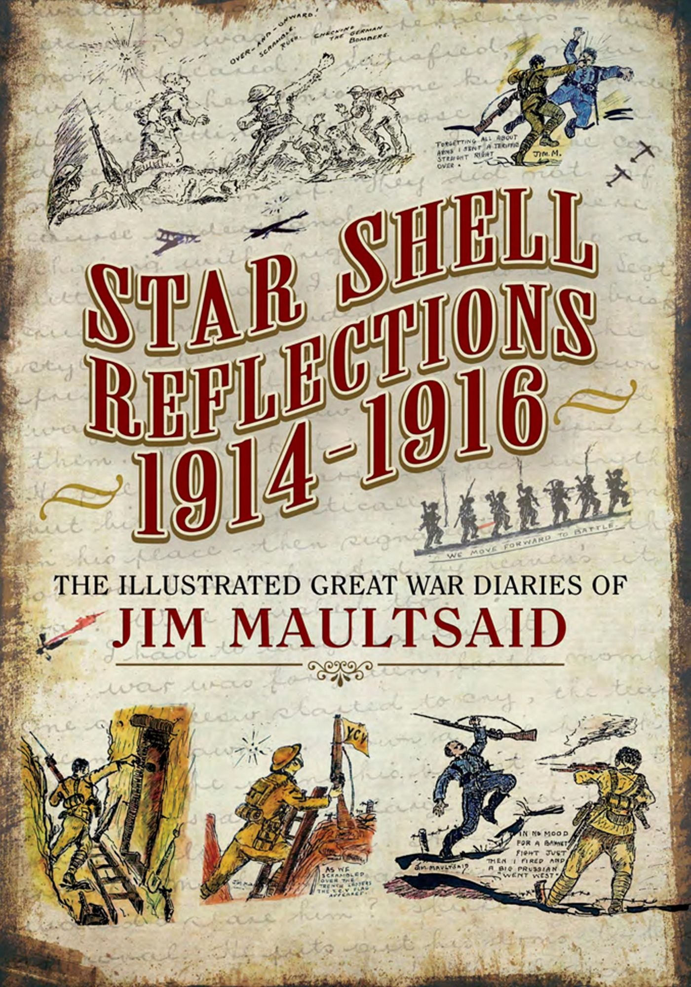 Star Shell Reflections 1916: The Great War Diaries of Jim Maultsaid
