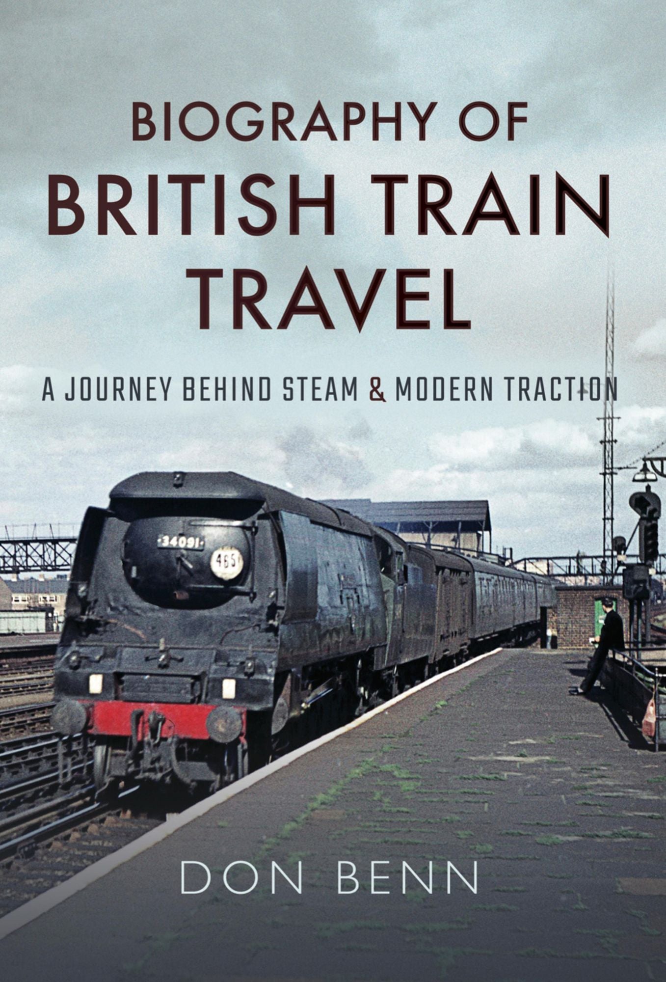 Biography of British Train Travel: A Journey Behind Steam and Modern Traction
