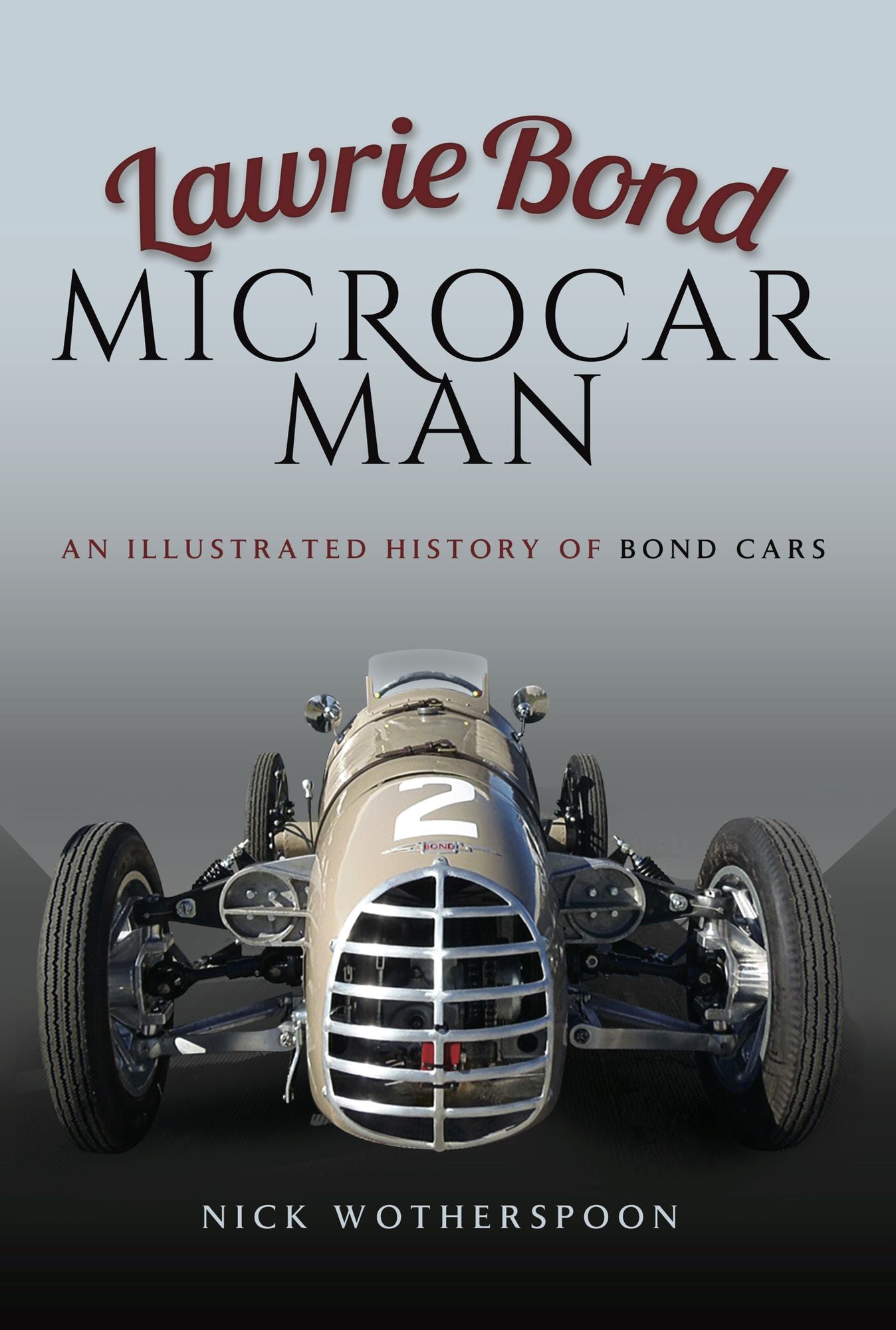 Lawrie Bond Microcar Man: An Illustrated History of Bond Cars