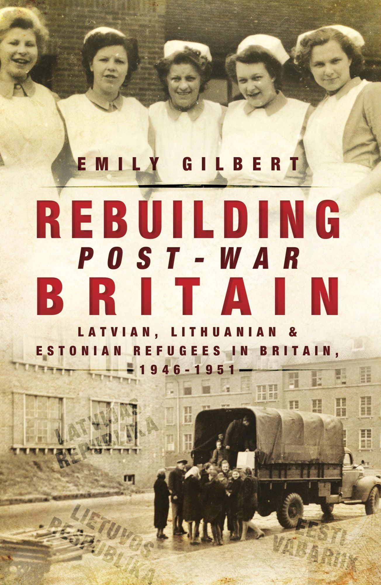 Rebuilding Post-War Britain: Latvian, Lithuanian and Estonian refugees in Britain, 1946-51