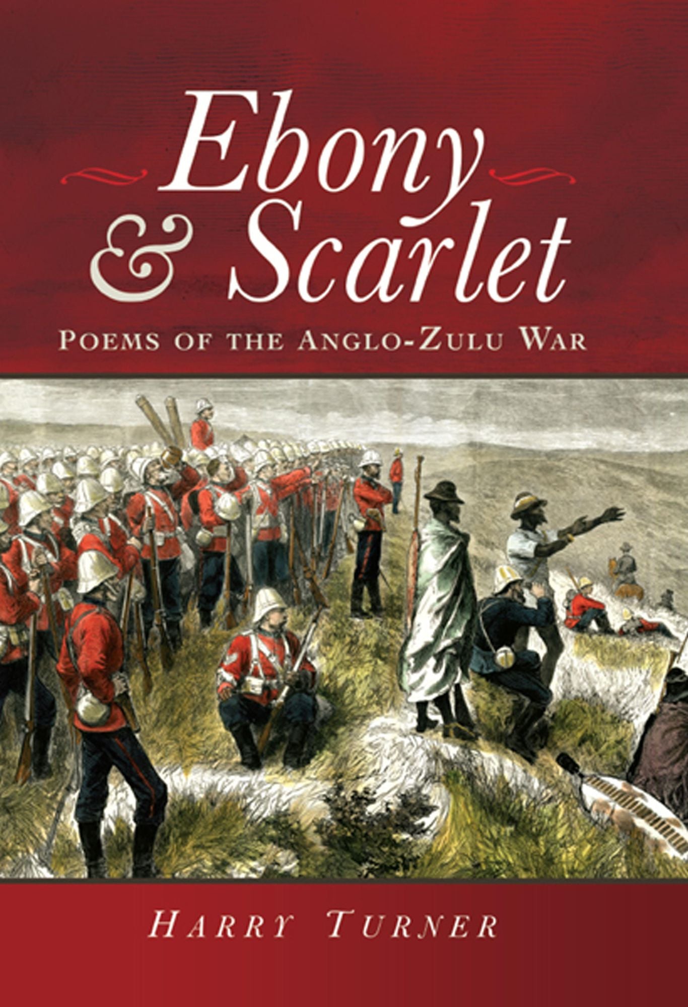 Ebony and Scarlet: Poems of the Anglo-Zulu War