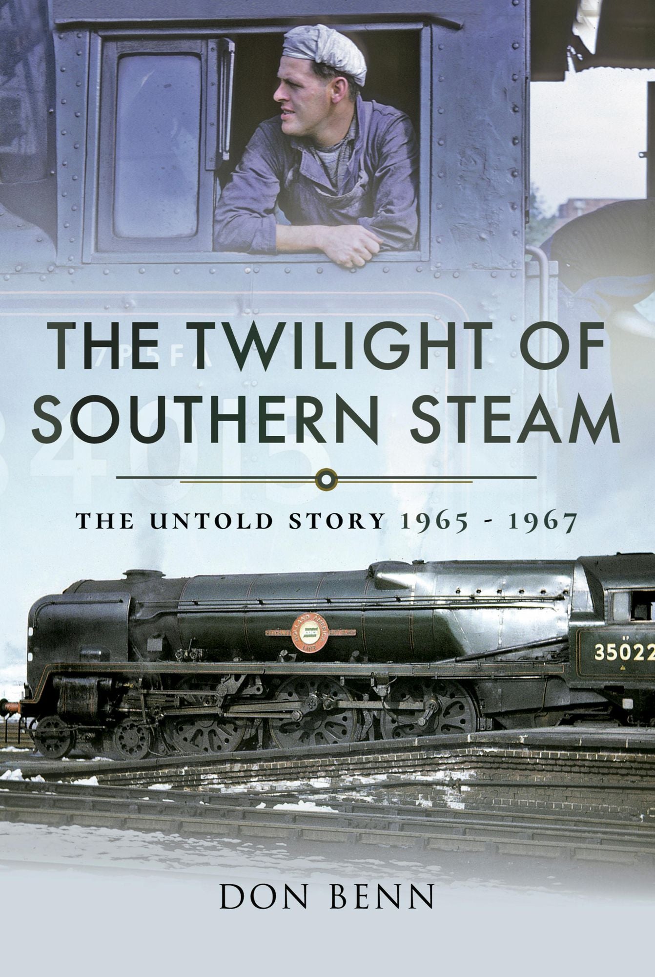 The Twilight of Southern Steam: The Untold Story 1965 - 1967