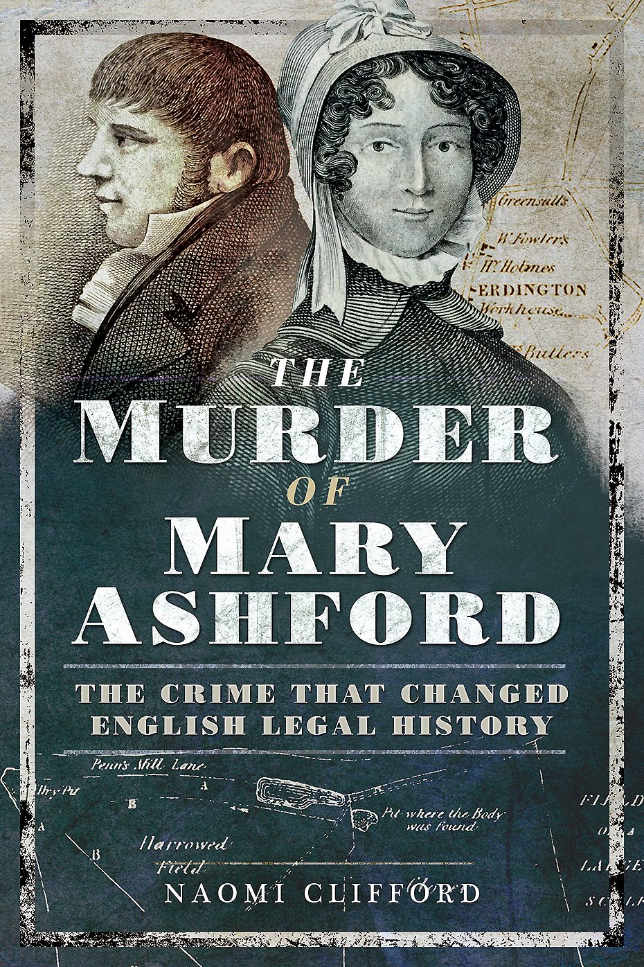 The Murder of Mary Ashford: The Crime That Changed English Legal History