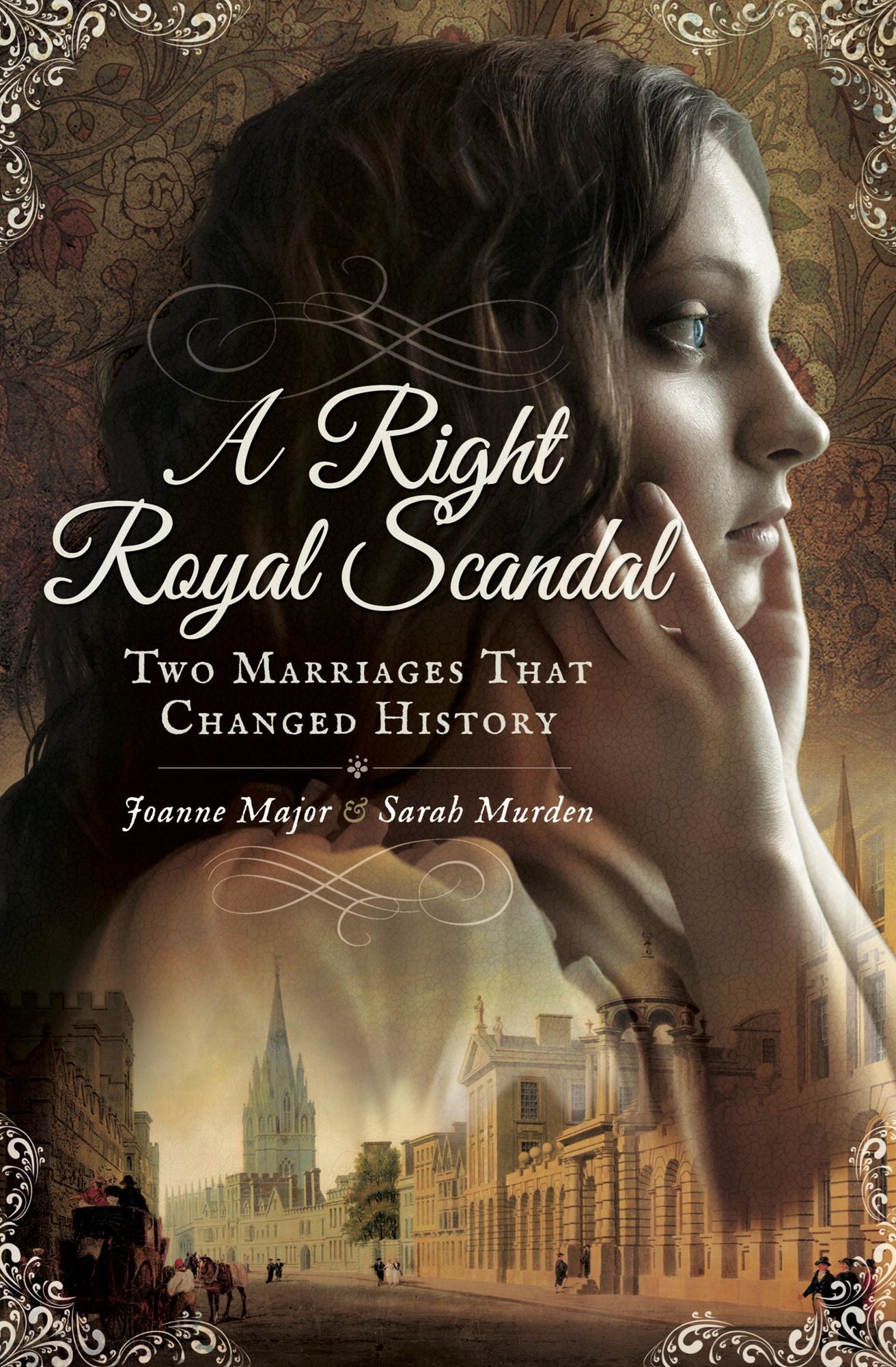 A Right Royal Scandal: Two Marriages That Changed History