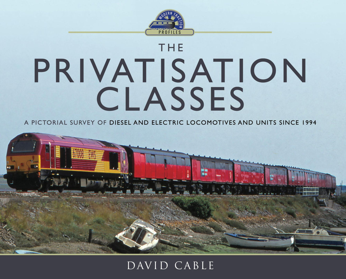 The Privatisation Classes: A Pictorial Survey of Diesel and Electric Locomotives and Units since 1994