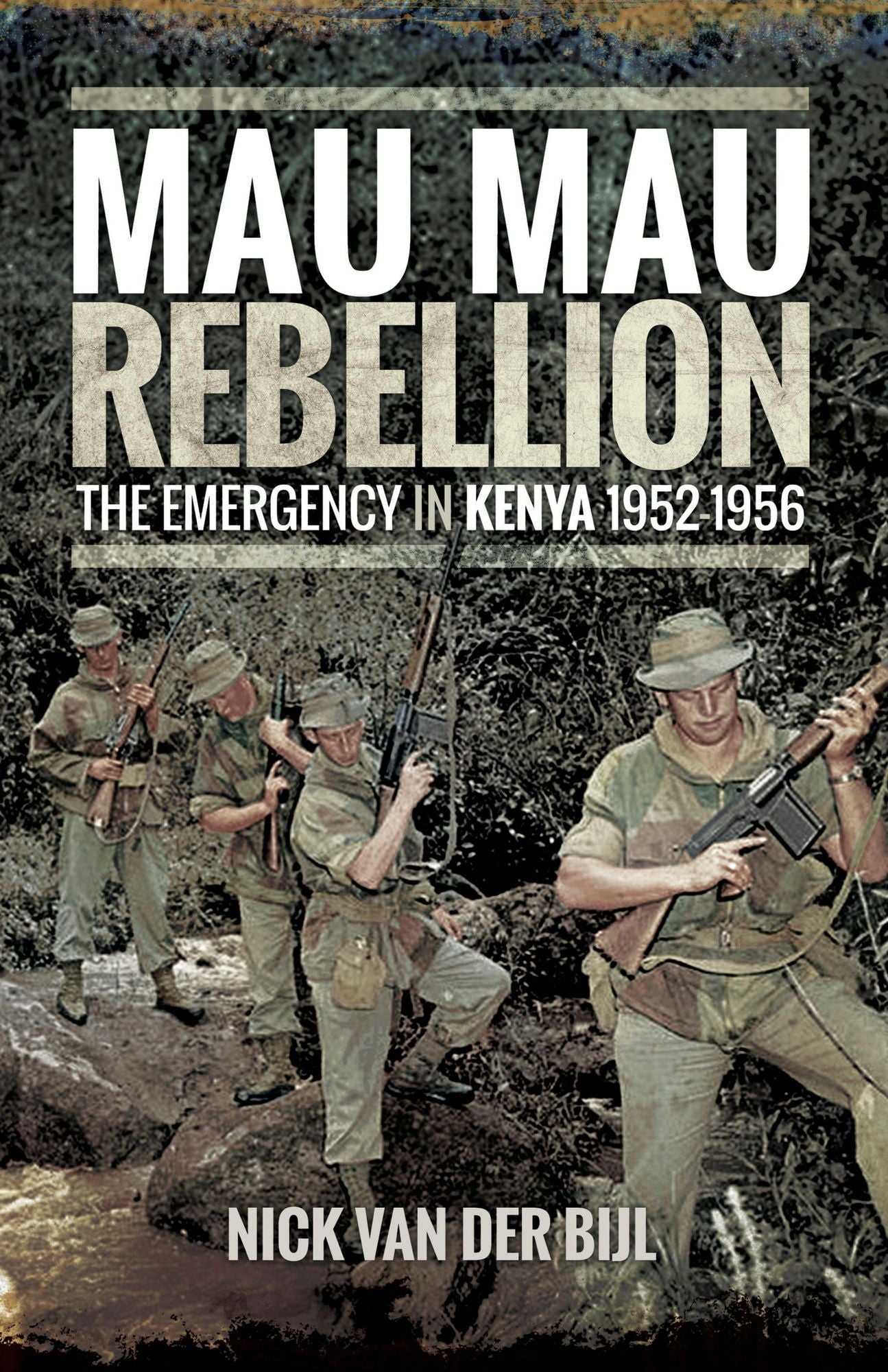 Mau Mau Rebellion: The Emergency in Kenya 1952-1956