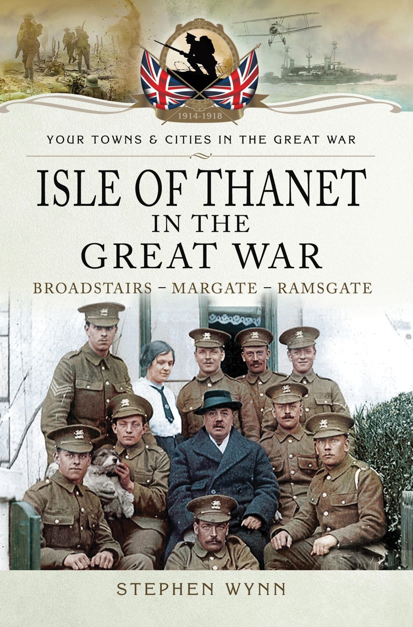 Isle of Thanet in the Great War: Broadstairs -? Margate -? Ramsgate