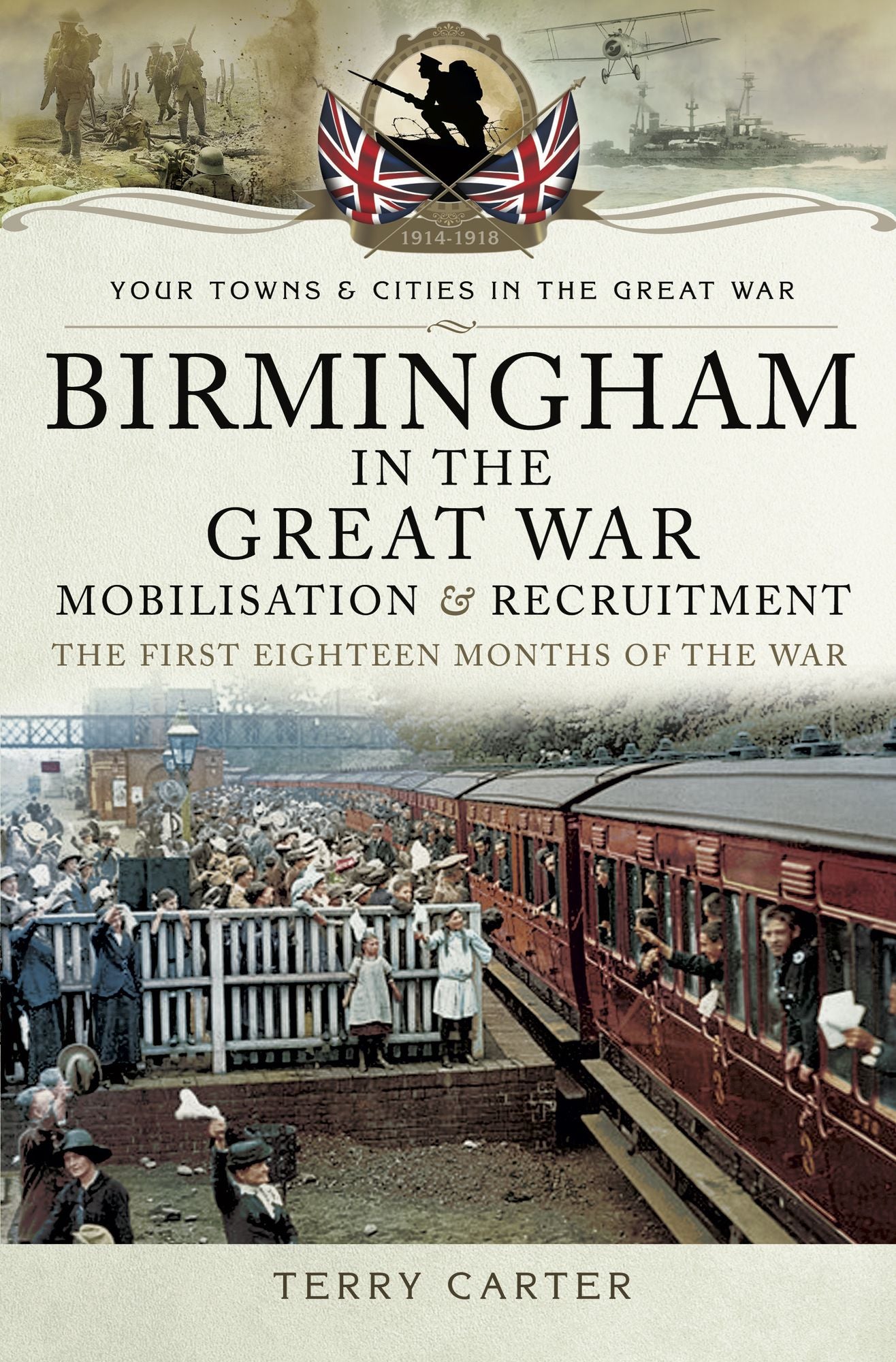 Birmingham in the Great War: Mobilisation and Recruitment: The First Eighteen Months of the War