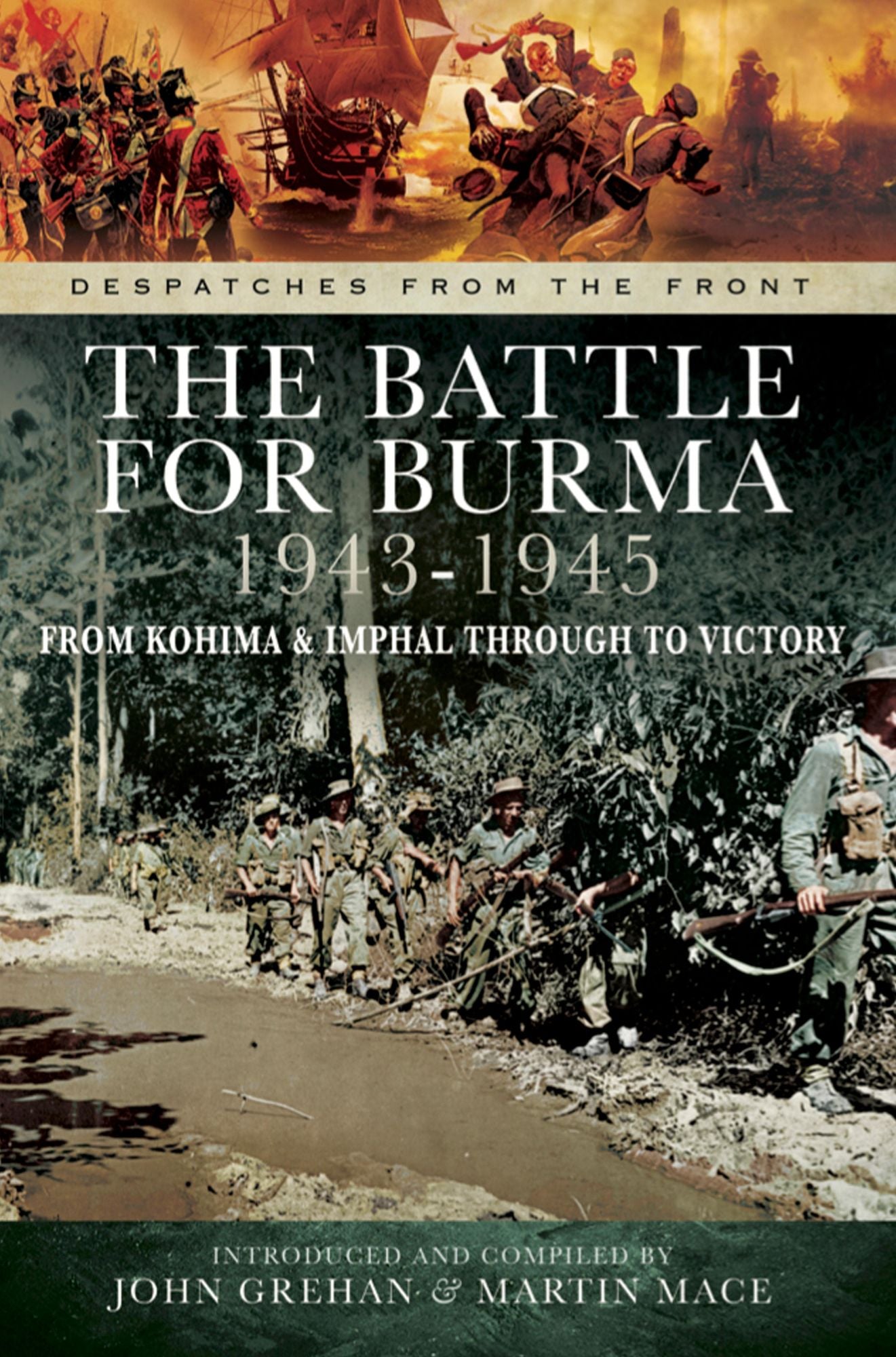 The Battle for Burma 1943-1945: From Kohima & Imphal Through to Victory