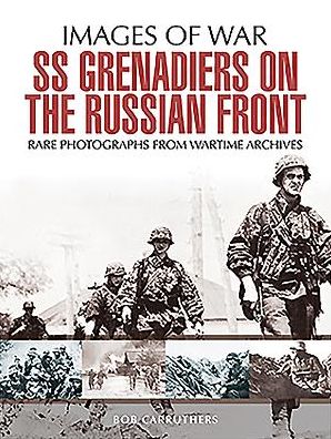 SS Grenadiers on The Russian Front
