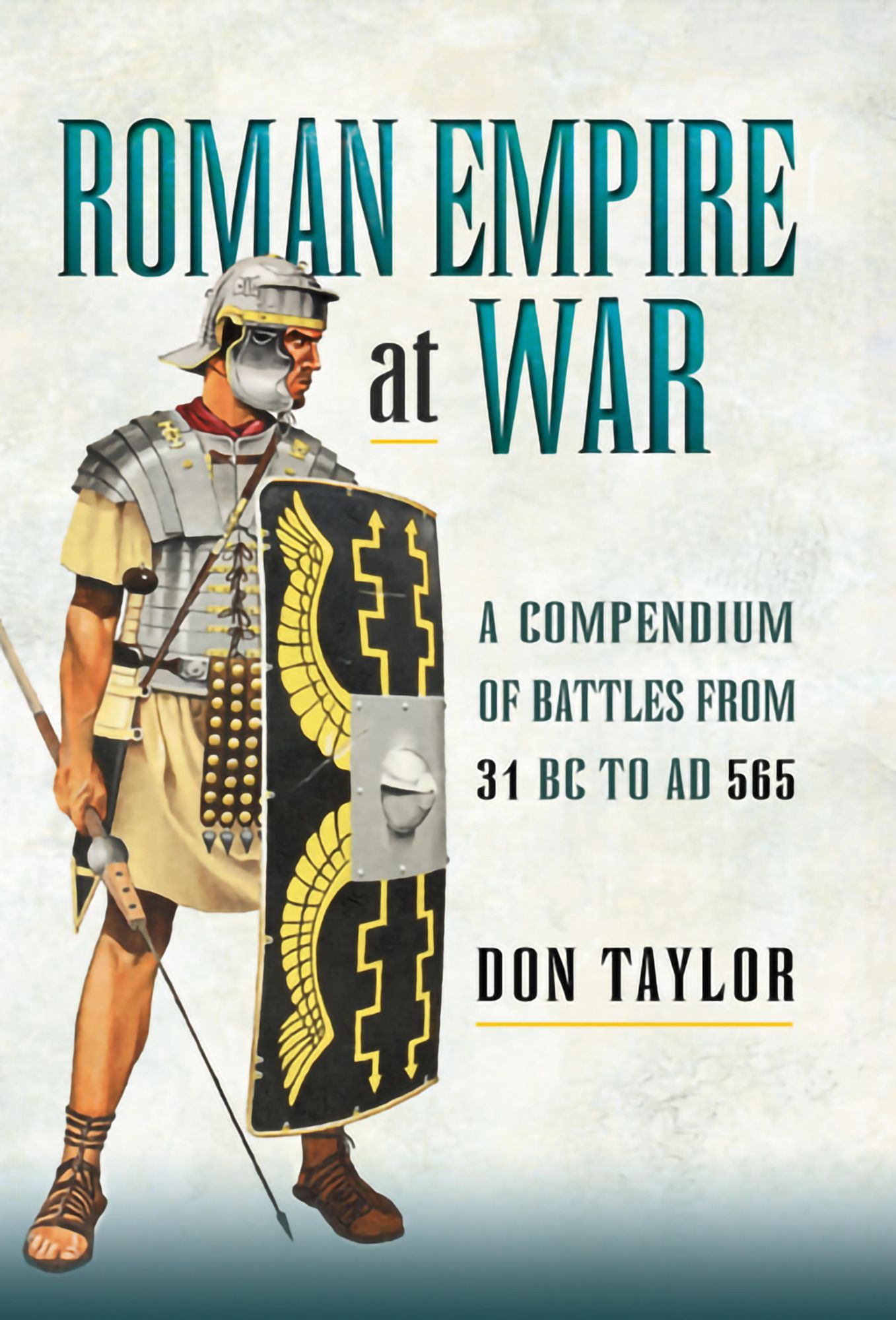 Roman Empire at War: A Compendium of Roman Battles from 31 B.C. to A.D. 565