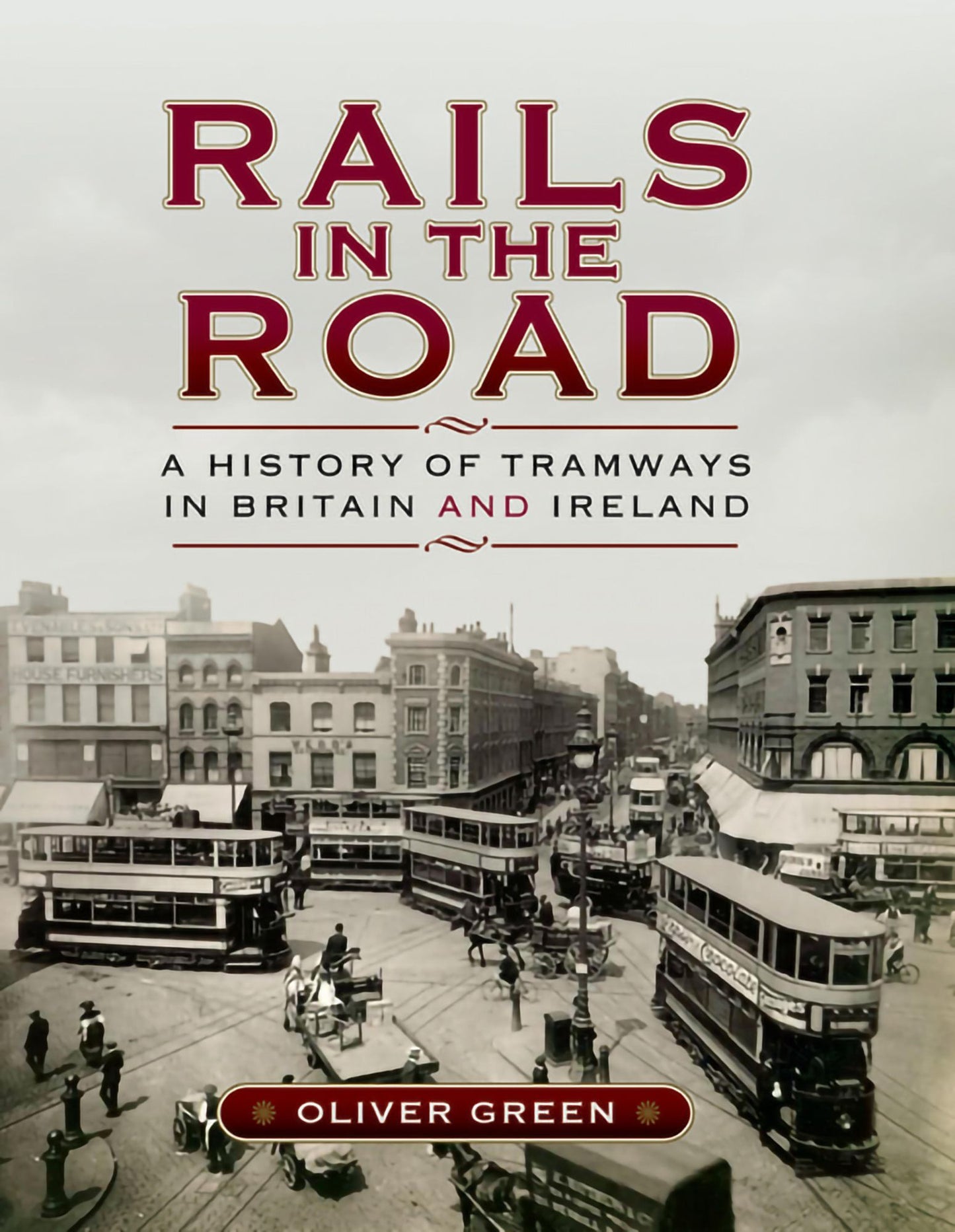 Rails in the Road: A History of Tramways in Britain and Ireland