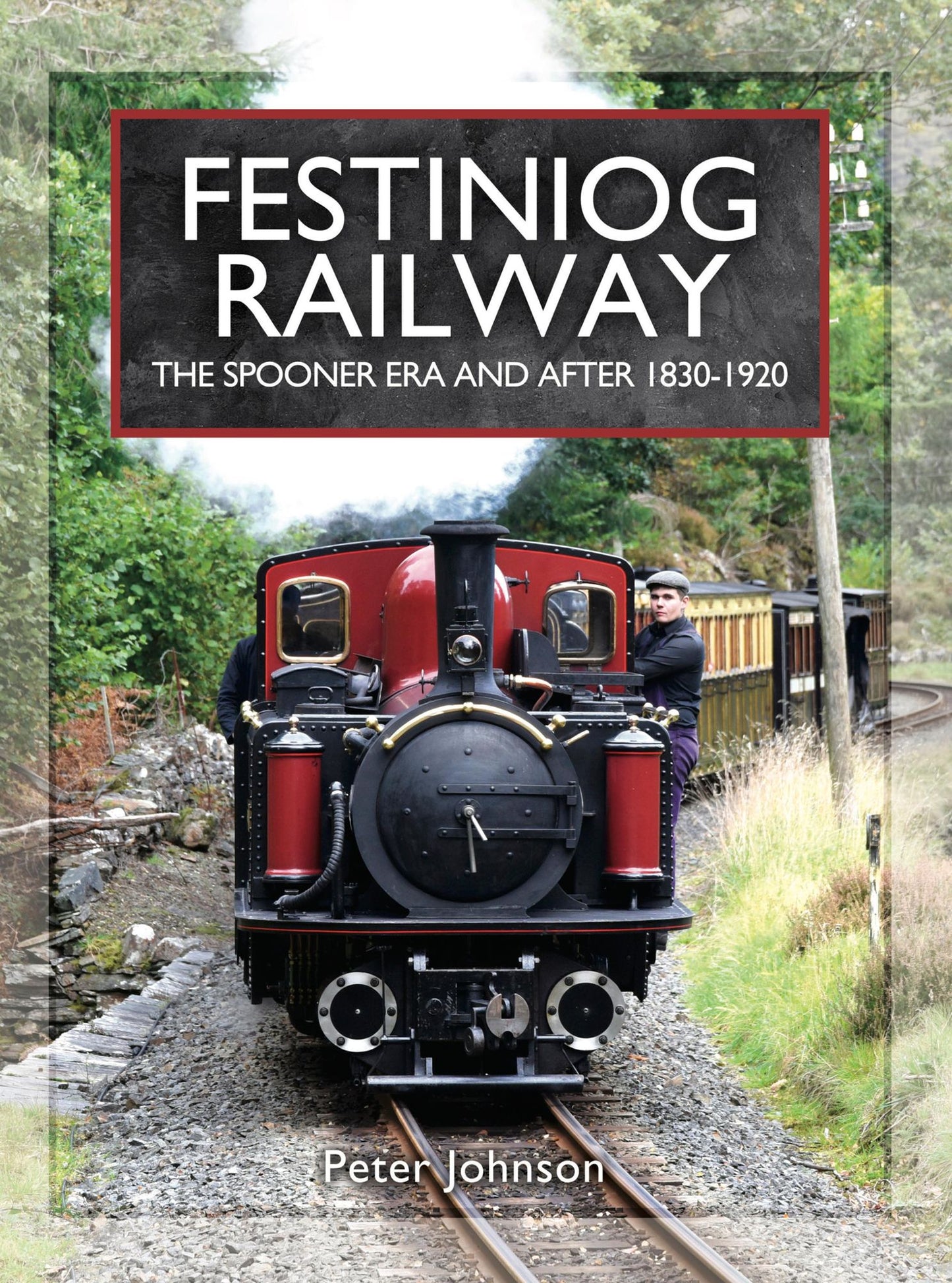 Festiniog Railway: The Spooner Era and After 1830 - 1920