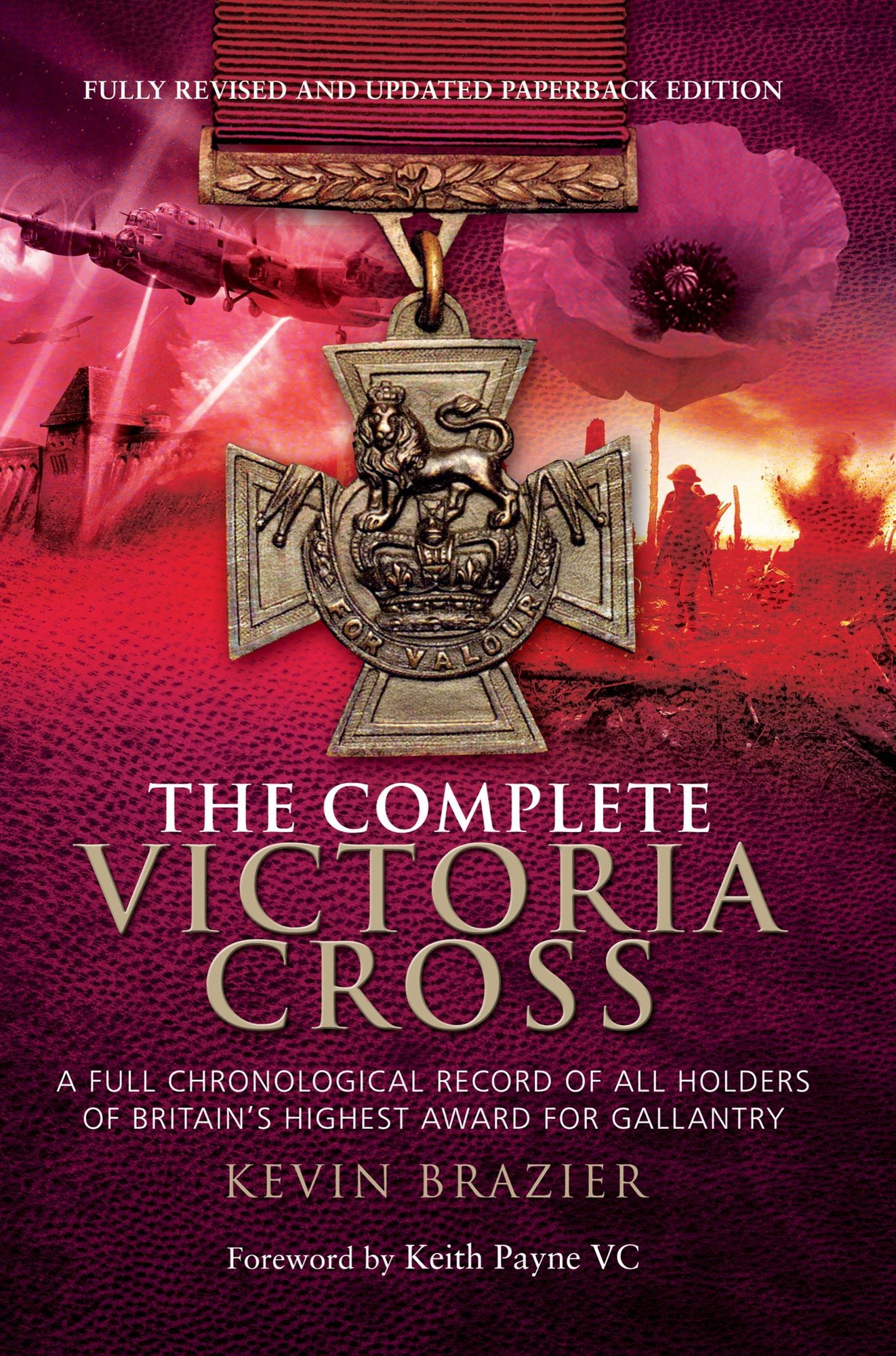 The Complete Victoria Cross: A Full Chronological Record of All Holders of Britain's Highest Award for Gallantry