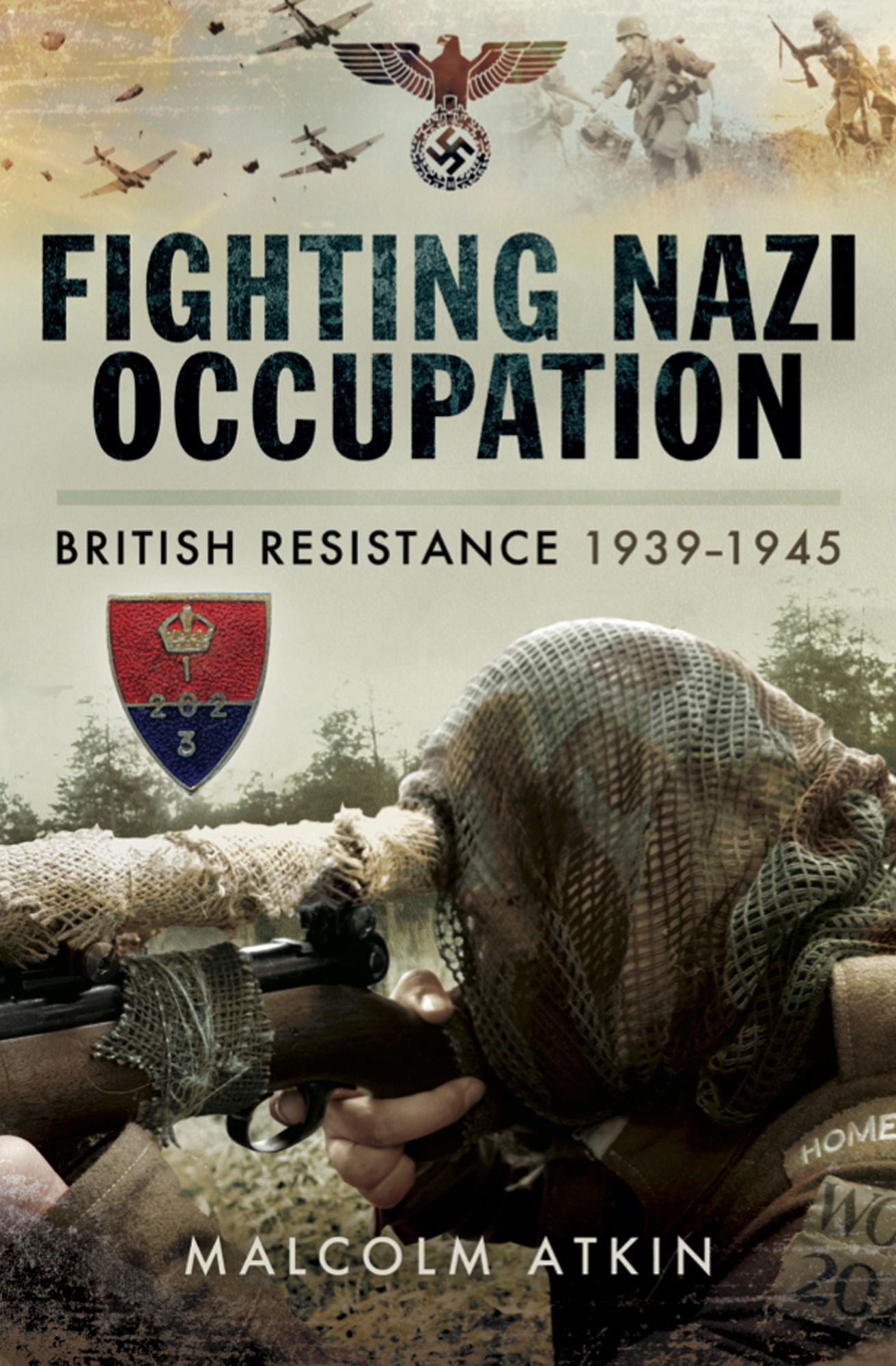 Fighting Nazi Occupation: British Resistance 1939-1945