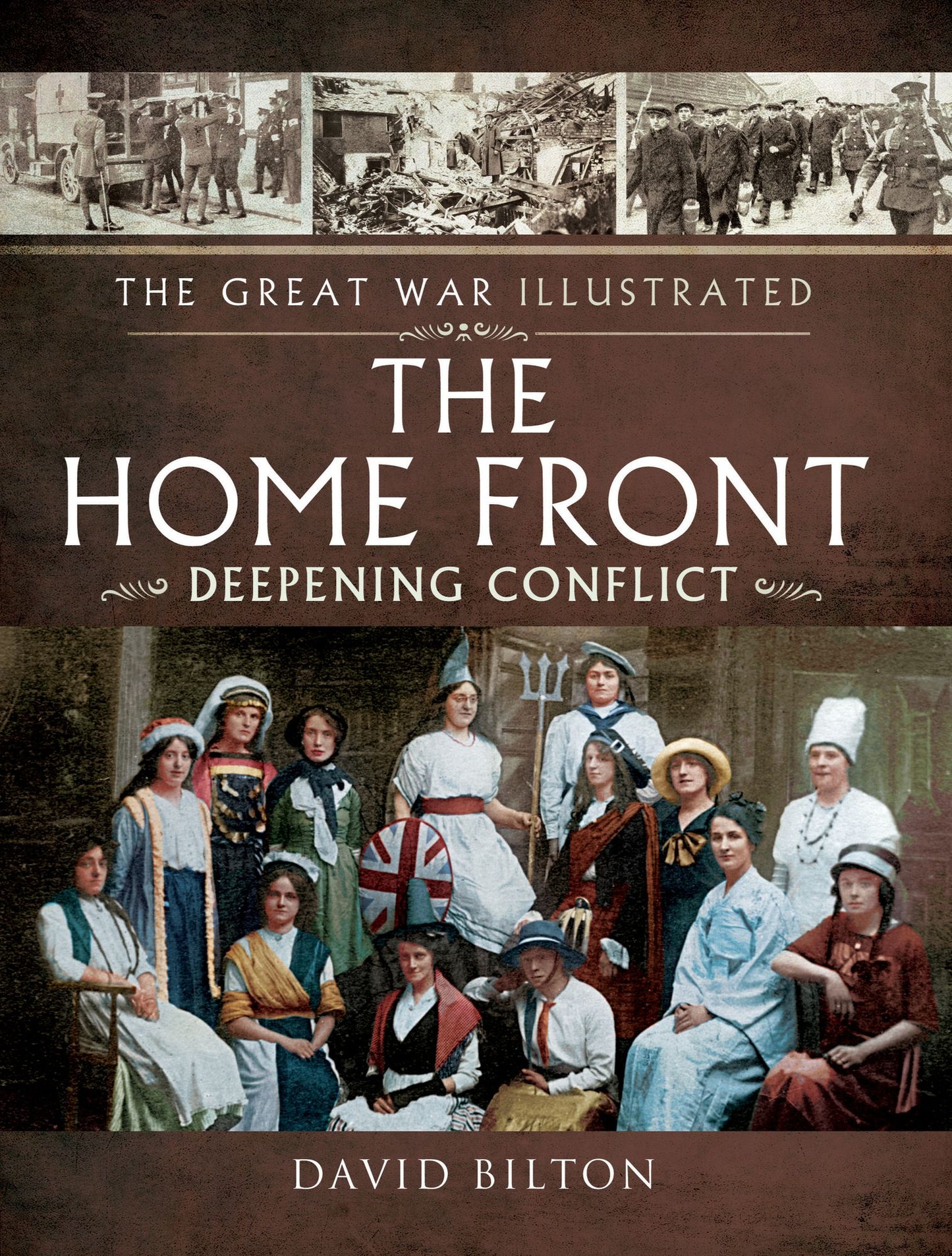 The Great War Illustrated - The Home Front: Deepening Conflict