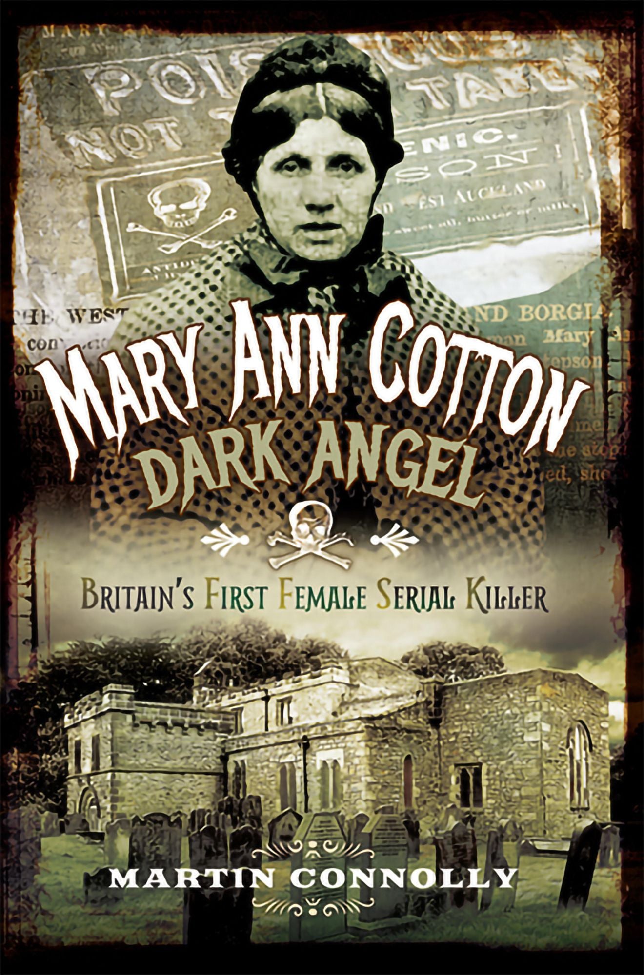 Mary Ann Cotton - Dark Angel: Britain's First Female Serial Killer