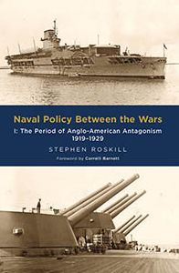 Naval Policy Between the Wars: The Period of Anglo-American Antagonism 1919-1929