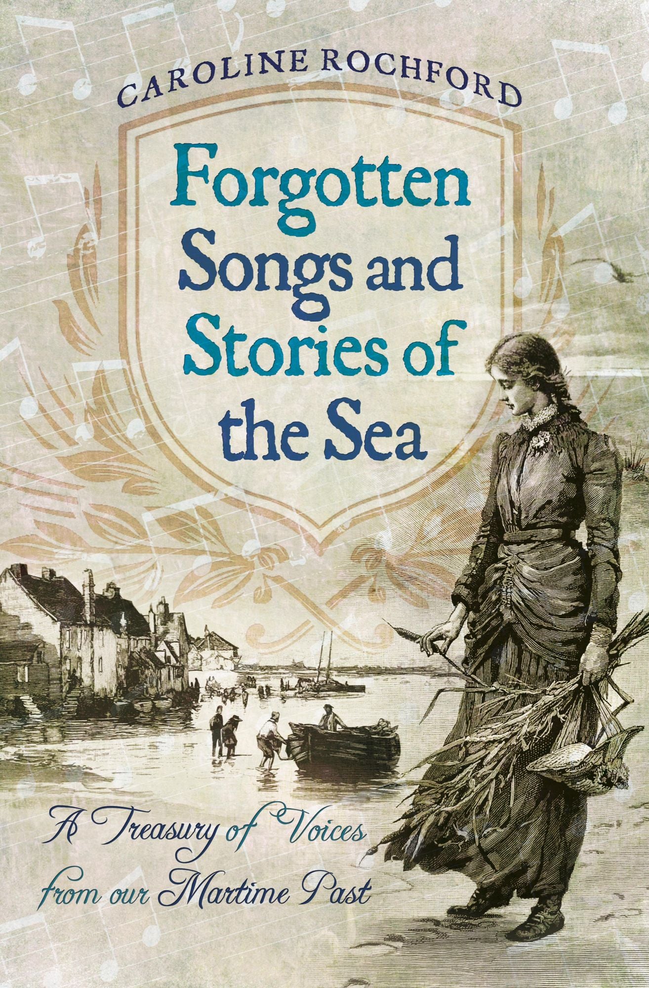 Forgotten Songs and Stories of the Sea: A Treasury of Voices from our Maritime Past